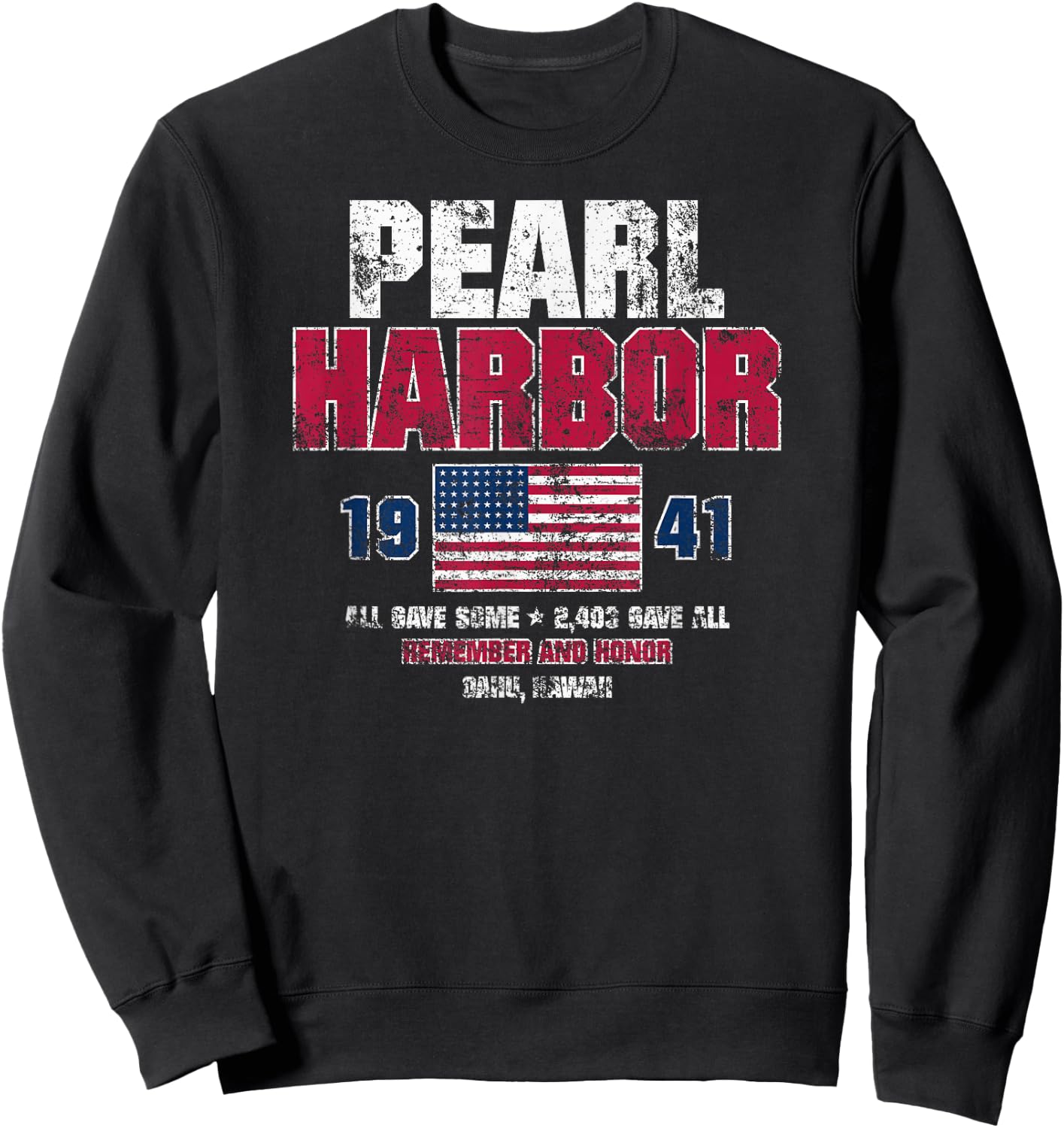 Pearl Harbor 1941 USA Flag Remember and Honor Distressed Sweatshirt - Sweatshirt | Black