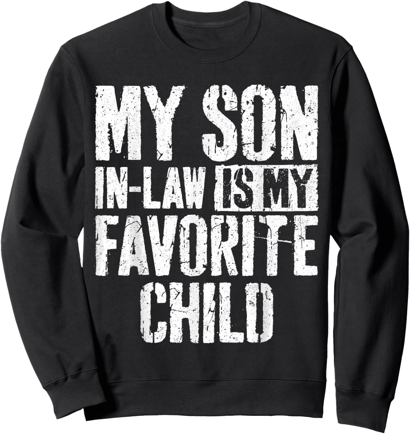 My Son in Law is My Favorite Child Shirt Sweatshirt - Sweatshirt | Black