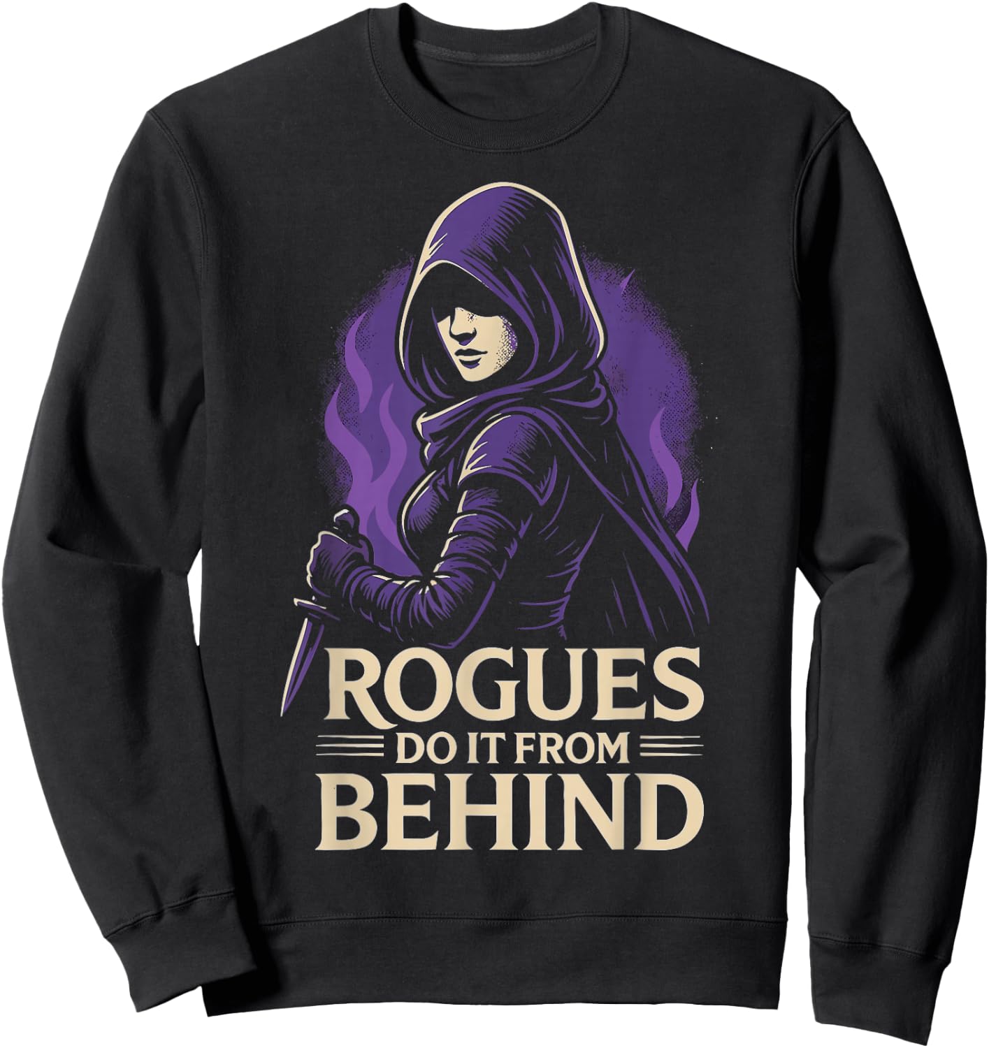 Rogues Do It From Behind Funny RPG Tabletop Gaming Stealth Sweatshirt - Sweatshirt | Black