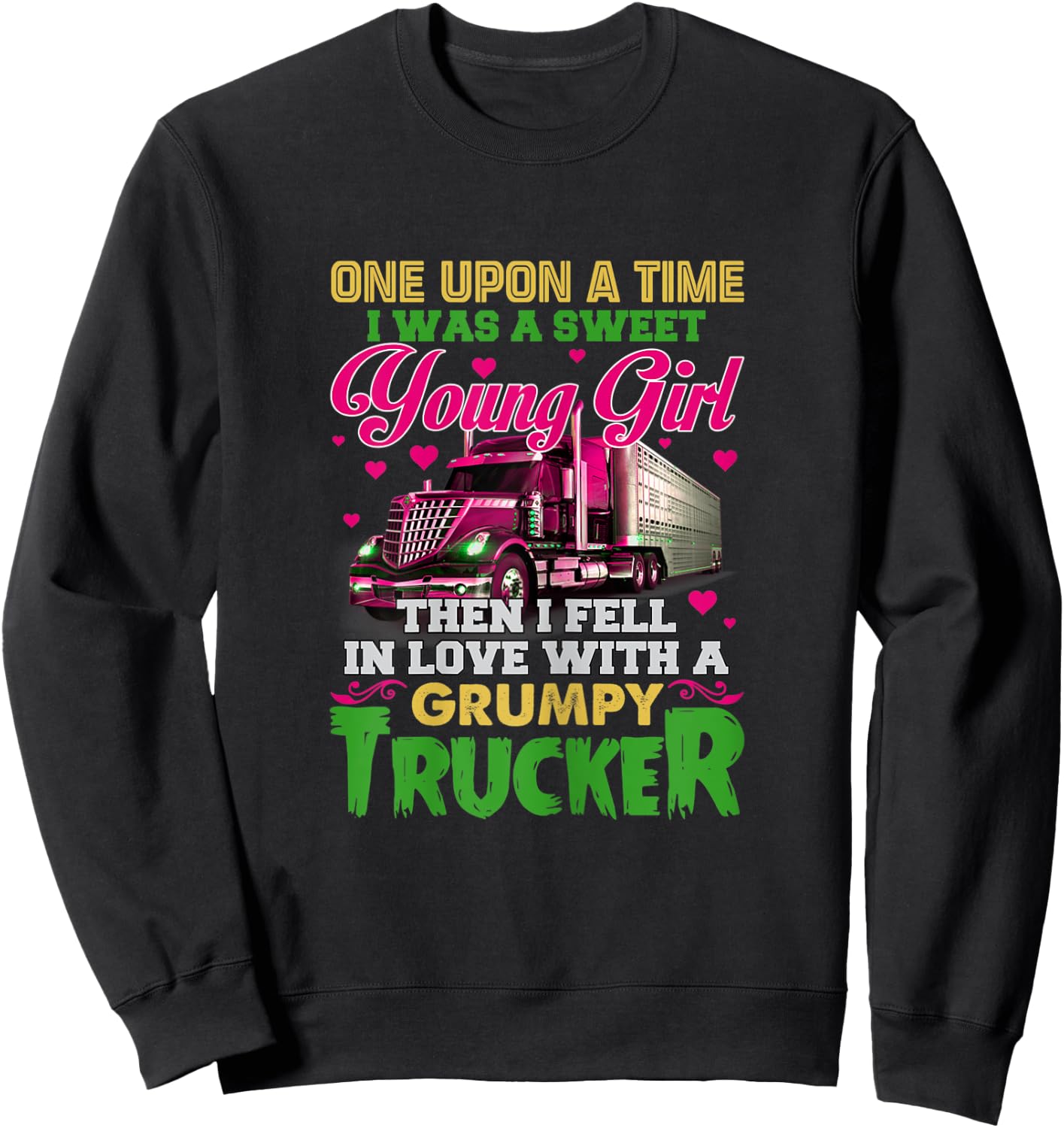 A Sweet Young Girl Then I Fell In Love With A Grumpy Trucker Sweatshirt - Sweatshirt | Black