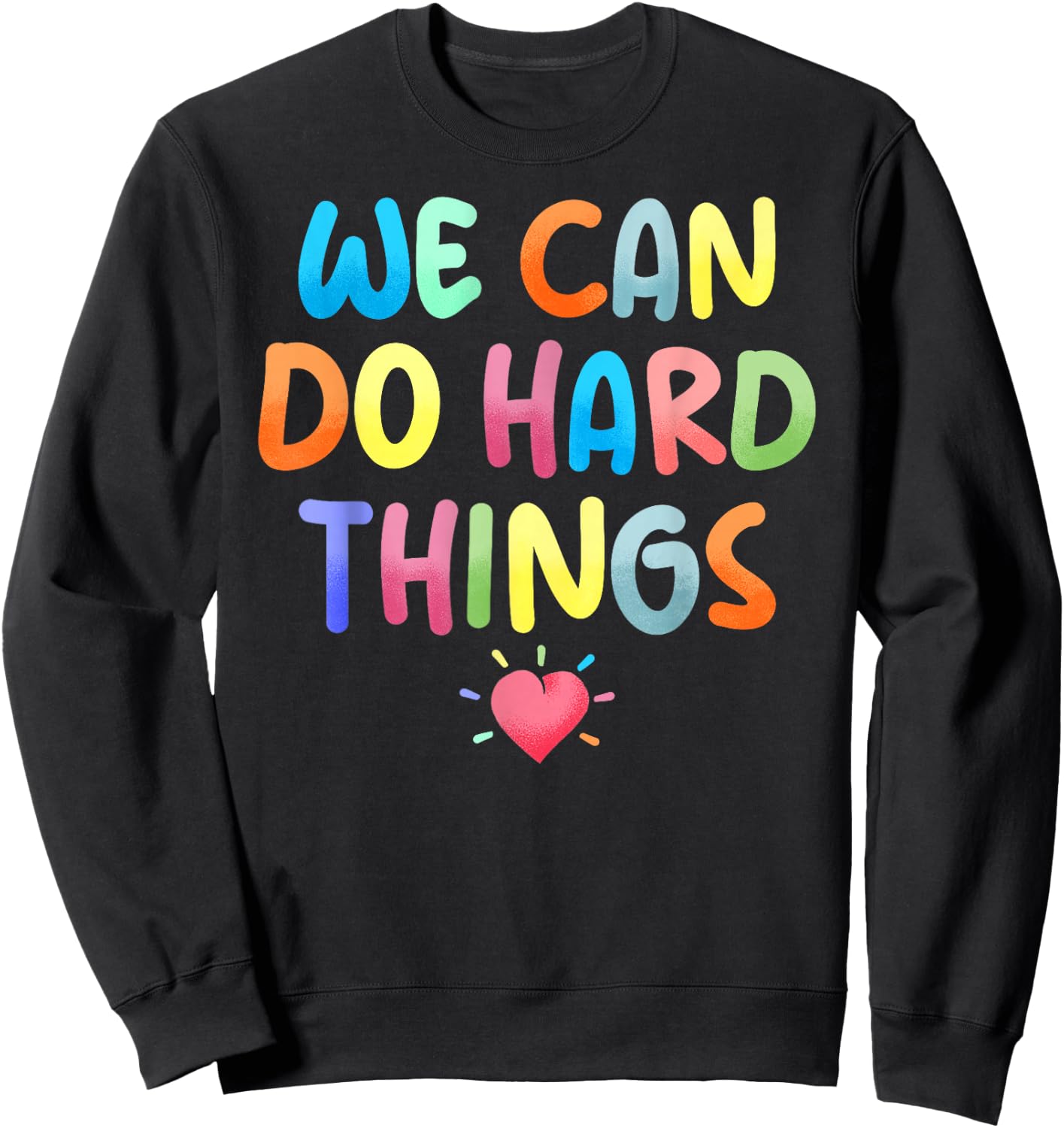 Growth Mindset Positive Back To School We Can Do Hard Things Sweatshirt - Sweatshirt | Black