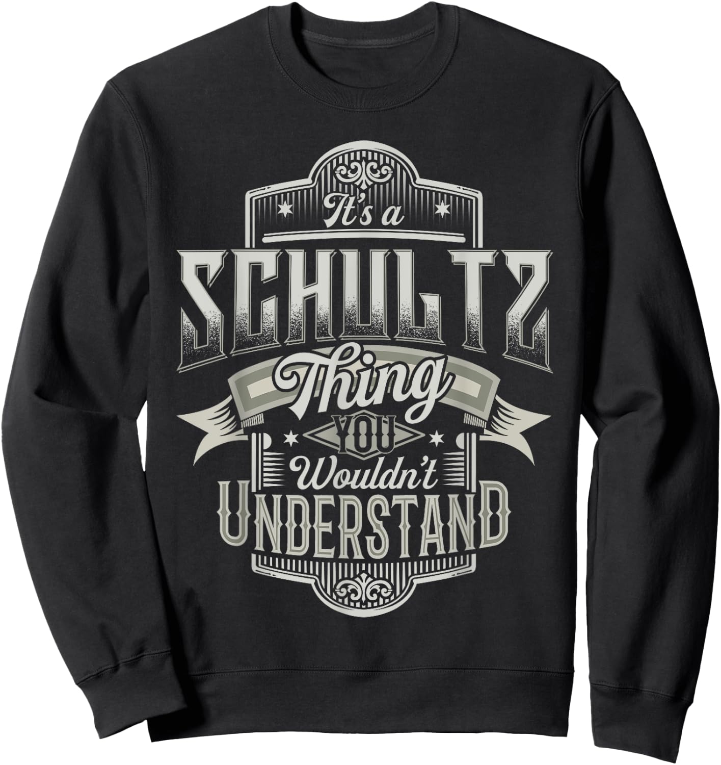 It's A SCHULTZ Thing You Wouldn't Understand Family Name Sweatshirt - Sweatshirt | Black
