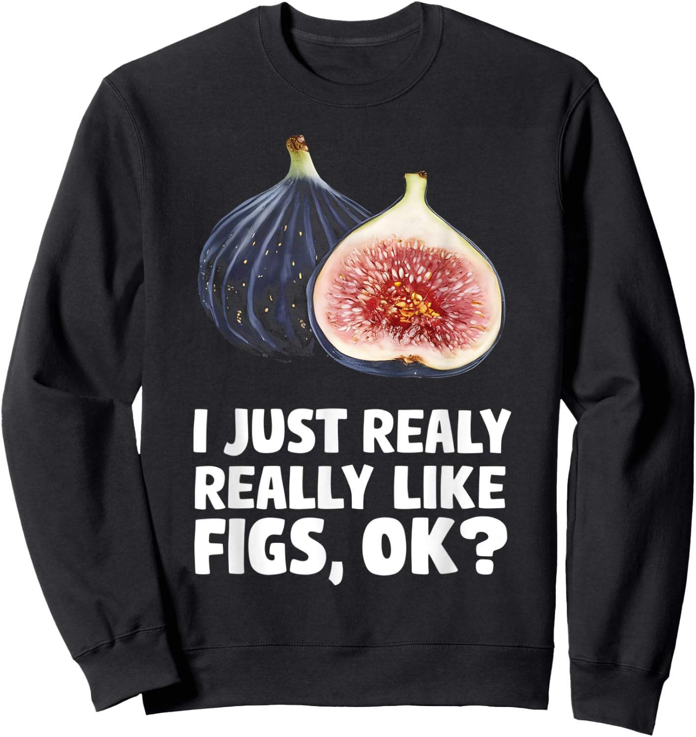 I Just Really Like Fiigs Ok Sweatshirt - Sweatshirt | Black
