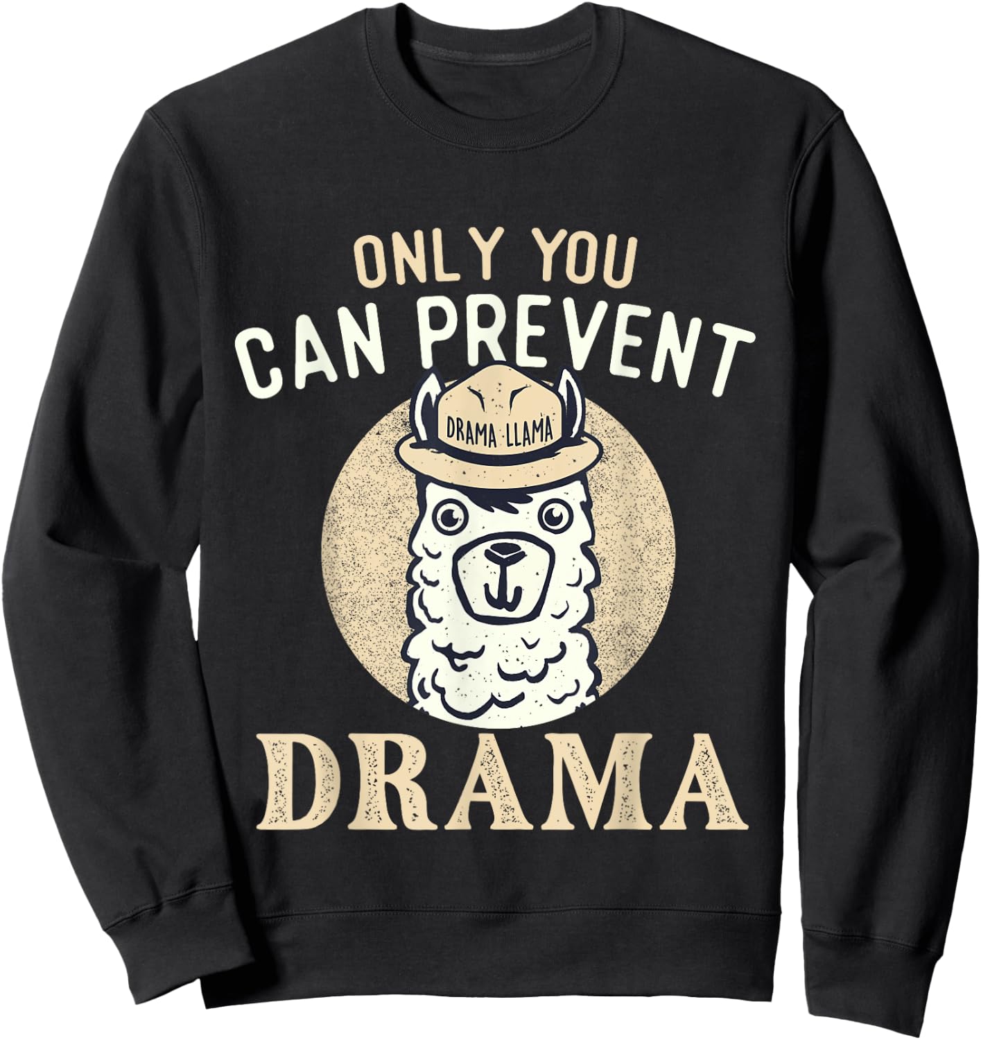 Only You Can Prevent Drama - Llama Lover Wildlife Animals Sweatshirt - Sweatshirt | Black