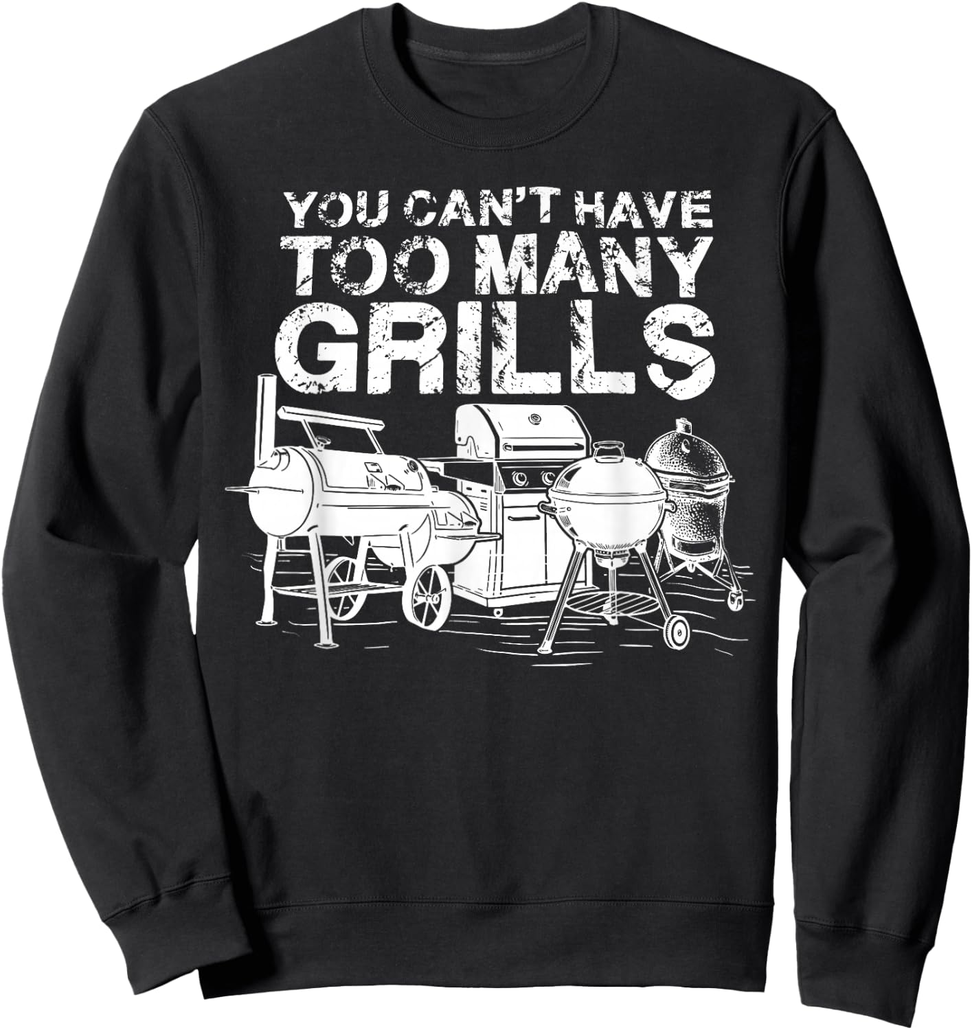 You Can Not Have Too Many Grills BBQ Smoker Chef Sweatshirt - Sweatshirt | Black