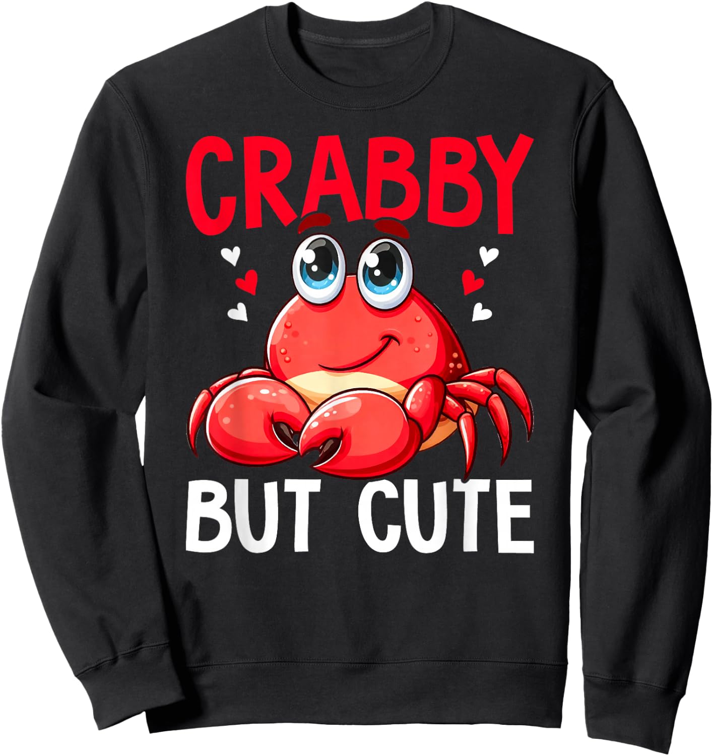 Crabby But Cute Crabbing Crab Fishing Crabs Lover Sweatshirt - Sweatshirt | Black