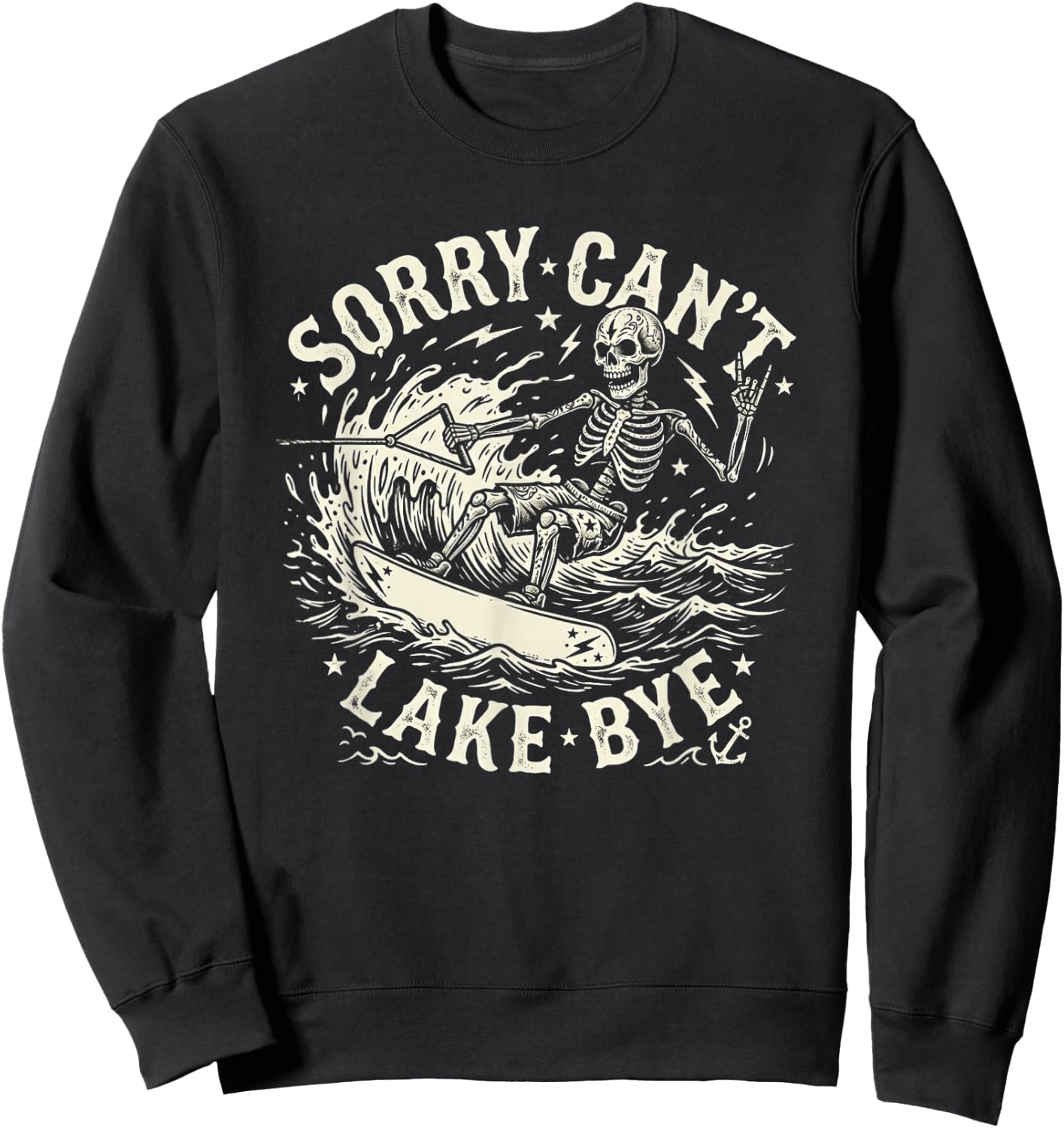 Sorry Can't Lake Bye Skeleton Wakeboarding Funny Saying Sweatshirt - Sweatshirt | Black