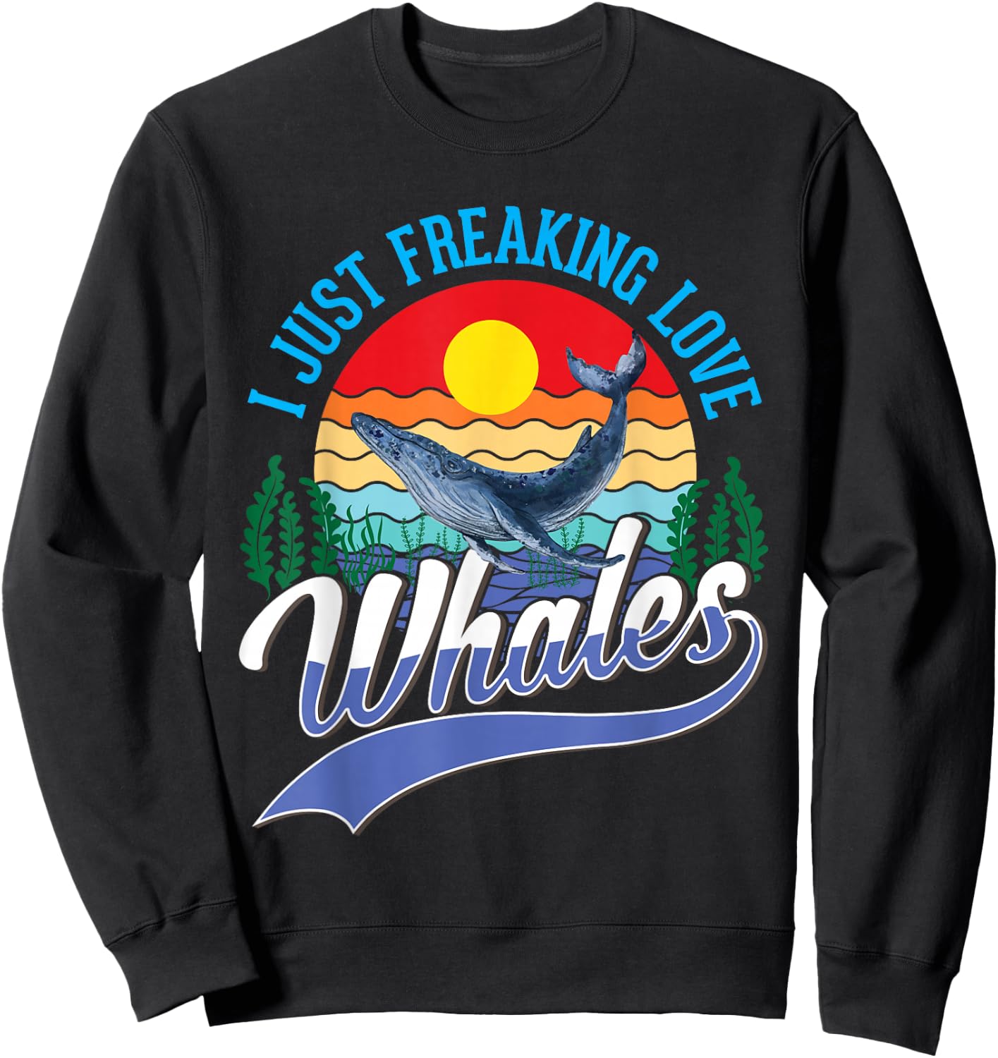 I just freaking love Whales Humpback Whale Blue Whale Sweatshirt - Sweatshirt | Black