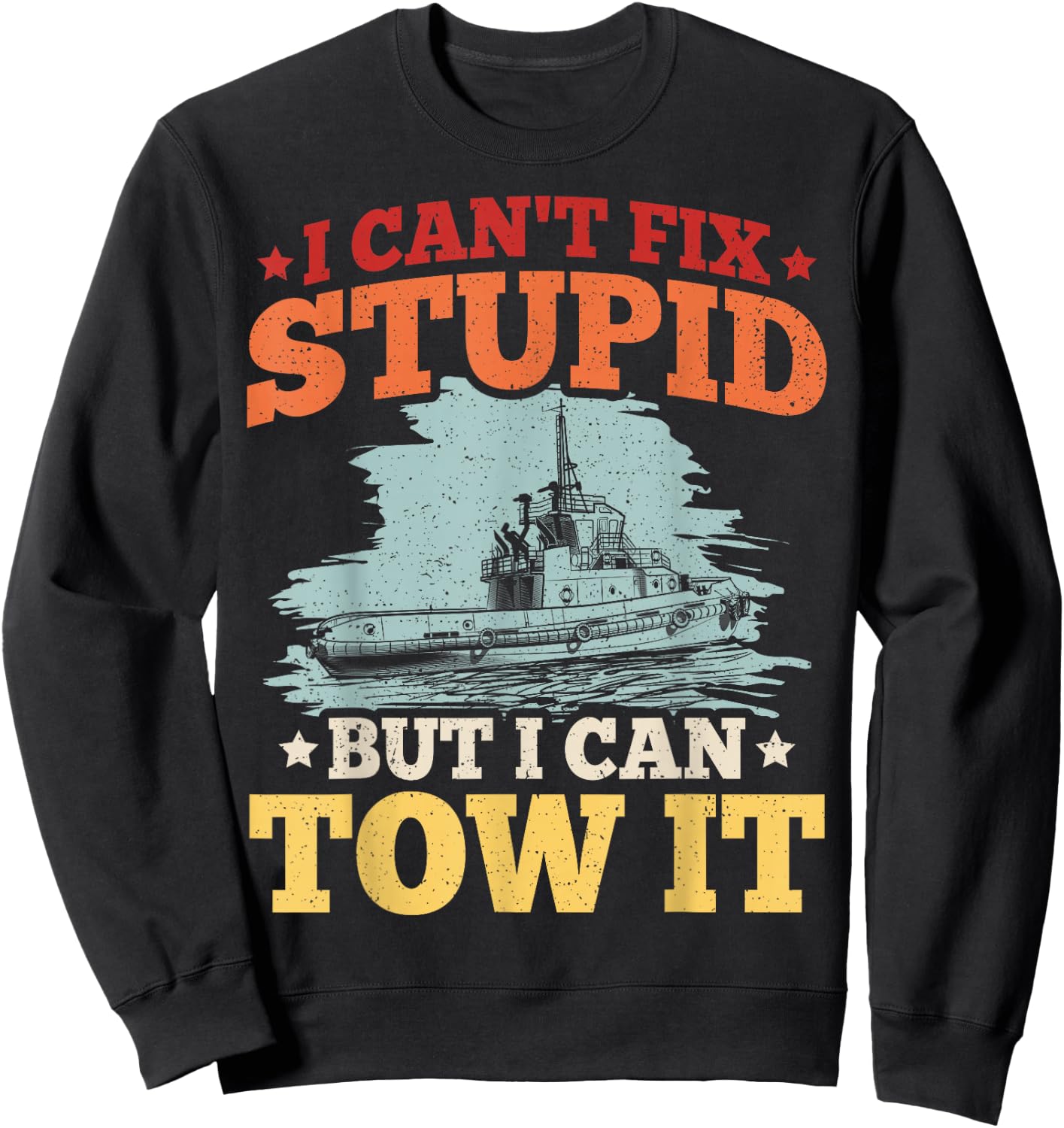 Towboat Operator and Tugboat Quote for a Tugboat Operator Sweatshirt - Sweatshirt | Black