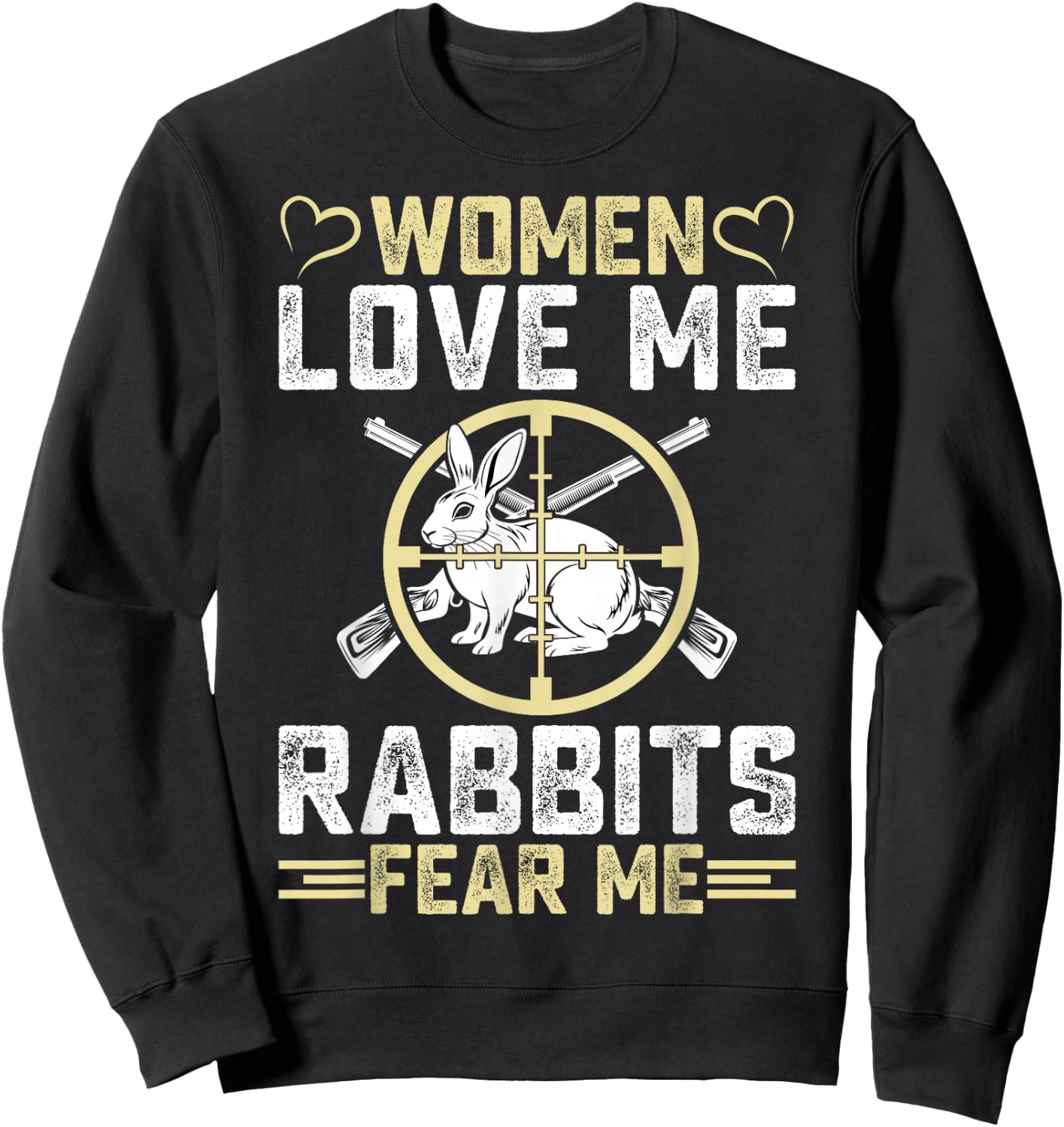 Women Love Me Rabbit Fear Me Men Rabbit Hunter Hunting Gifts Sweatshirt - Sweatshirt | Black