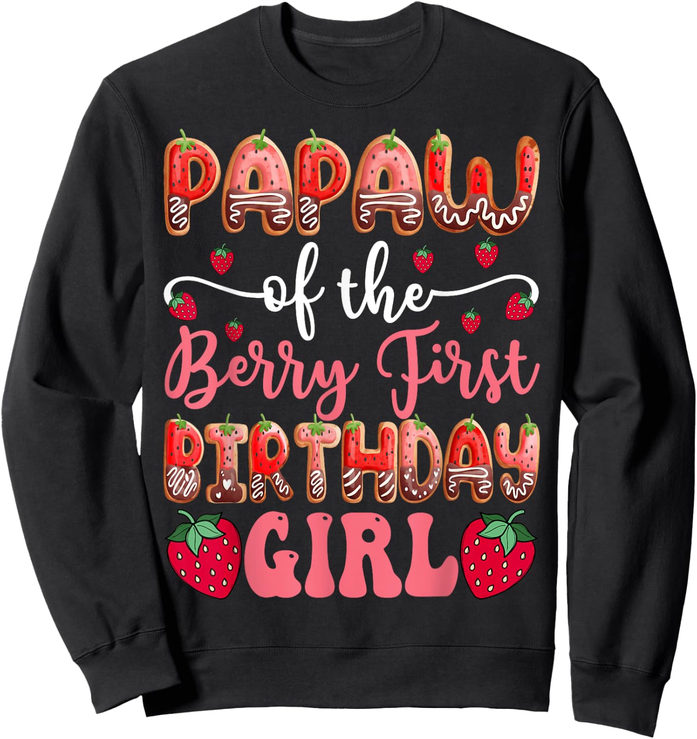 Papaw Of The Berry First Birthday Girl Strawberry Chocolate Sweatshirt - Sweatshirt | Black