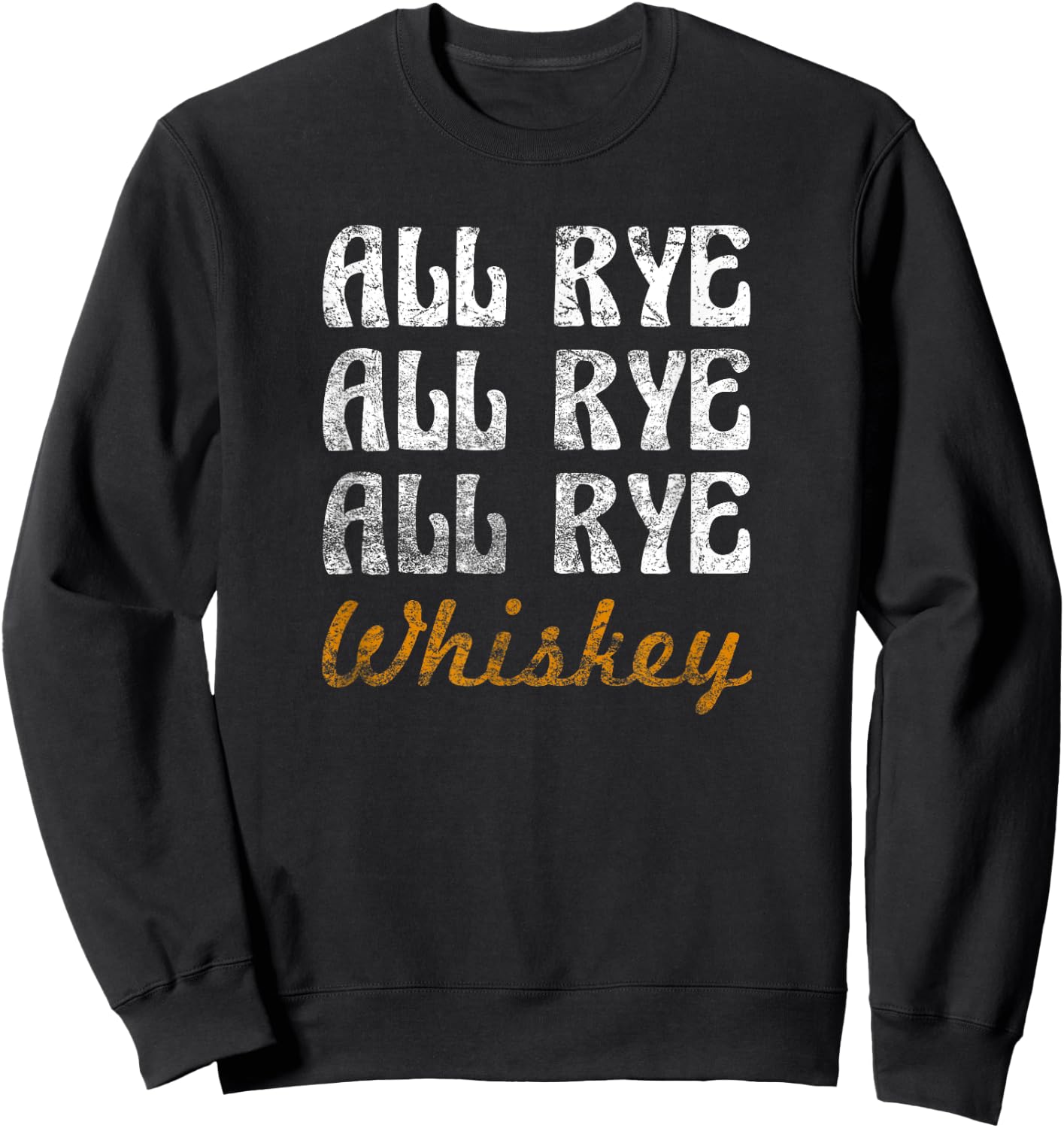 Whiskey Shirt, All Rye, All Rye, All Rye, Whiskey Sweatshirt - Sweatshirt | Black
