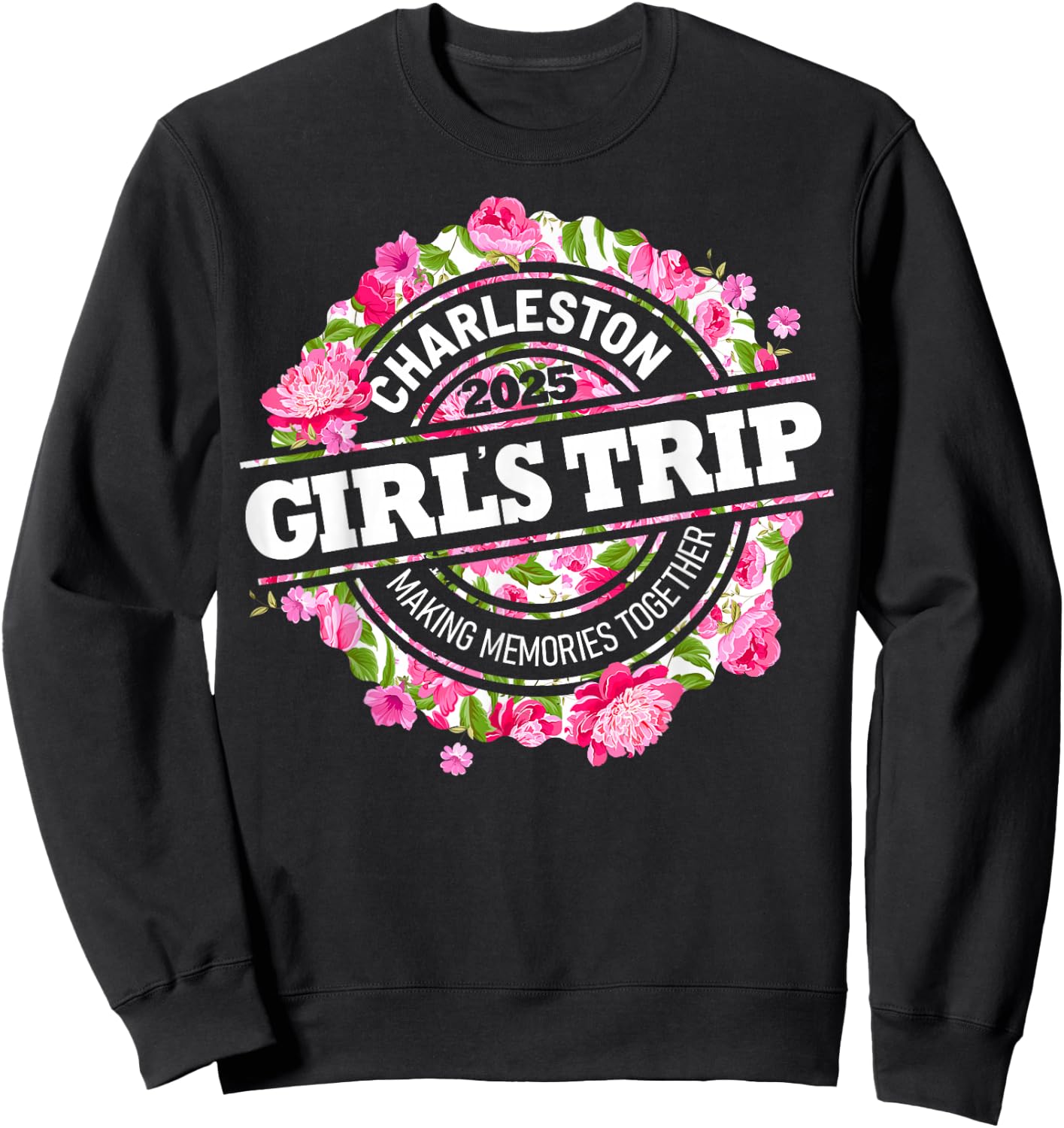 Girls Trip Charleston 2025 Vacation Weekend Birthday Squad Sweatshirt - Sweatshirt | Black
