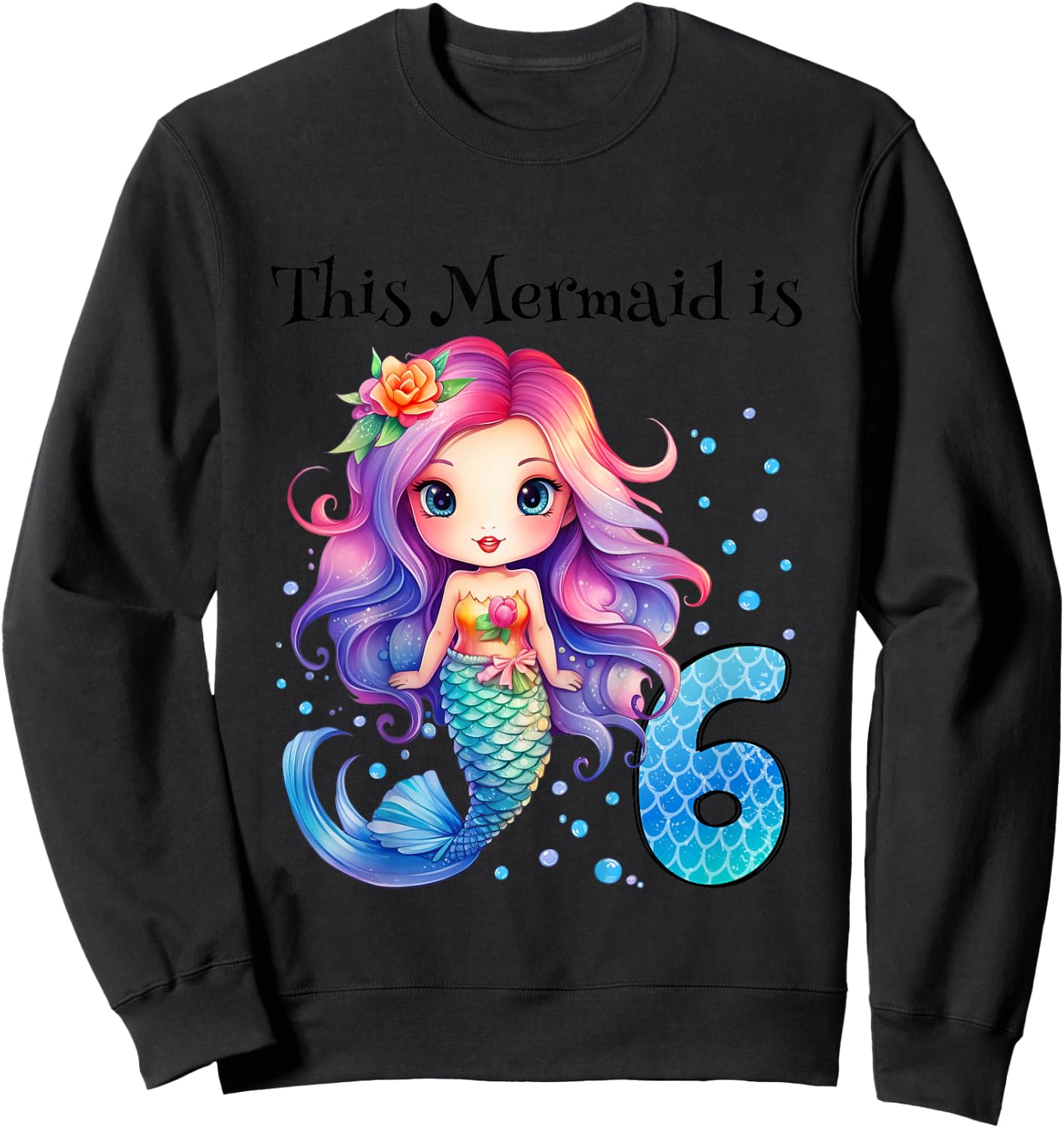 Kids 6 Year Old Girl 6th Birthday Gifts Girls Cute Mermaid Sweatshirt - Sweatshirt | Black