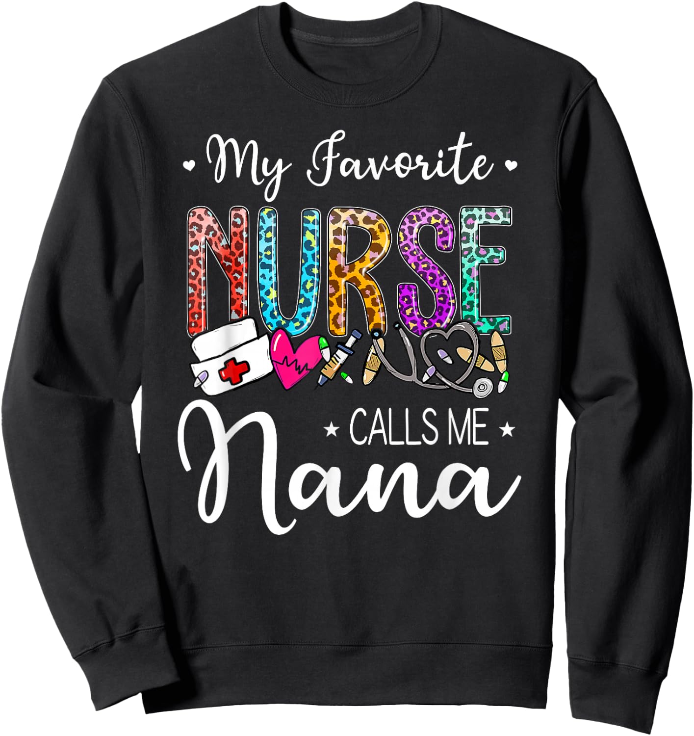 Cute Leopard My Favorite Nurse Calls Me Nana Mothers Day Sweatshirt - Sweatshirt | Black