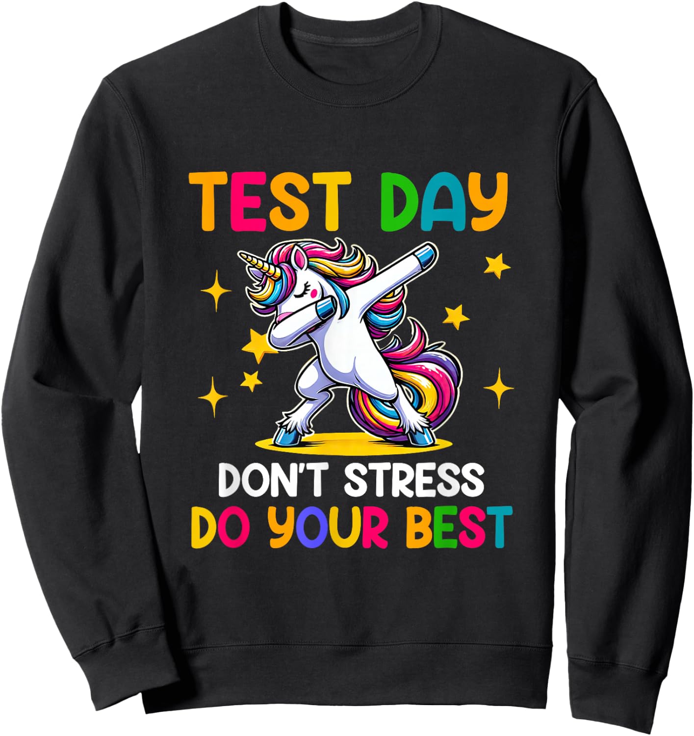 Test Day Teachers Don't Stress Do-Your-Best Dabbing Unicorn Sweatshirt - Sweatshirt | Black