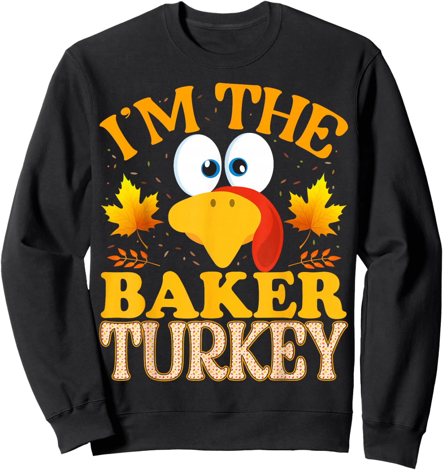 Thanksgiving I'm The Baker Turkey Matching Sweatshirt - Sweatshirt | Black