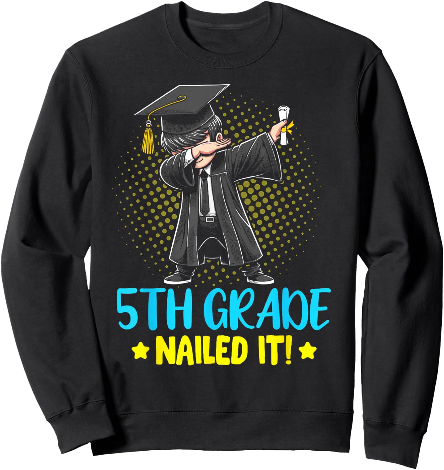 Dabbing 5th Grade Nailed It shirt boys 5th grade graduation Sweatshirt - Sweatshirt | Black