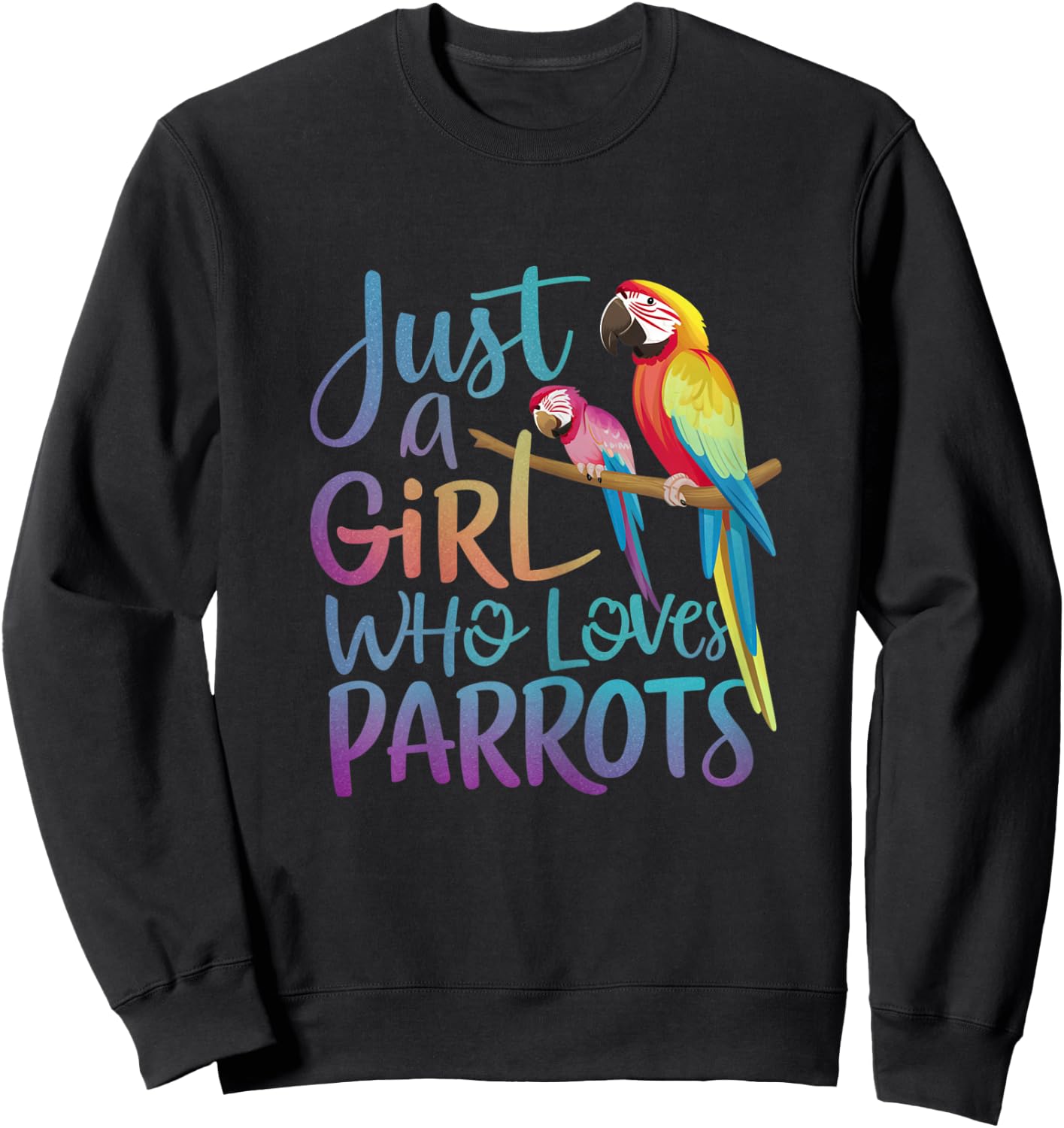 Just a girl who loves Parrots | Funny Parrot lover Girl Sweatshirt - Sweatshirt | Black