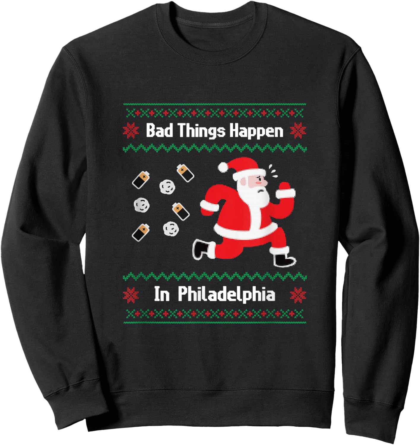 Funny Bad Things Happen in Philadelphia Christmas Sweater Sweatshirt - Sweatshirt | Black