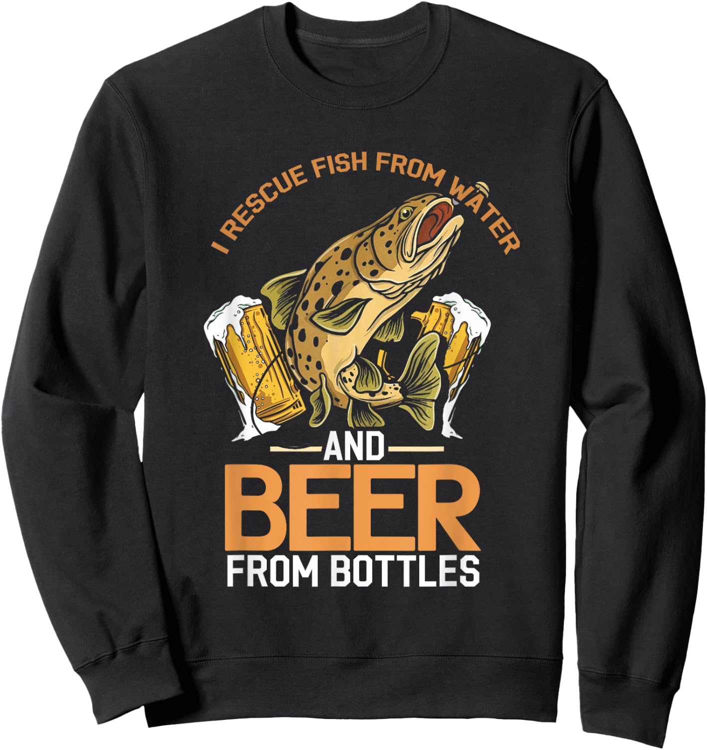 Rescue Fish From Water Beer From Bottle | Fisherman Sweatshirt - Sweatshirt | Black