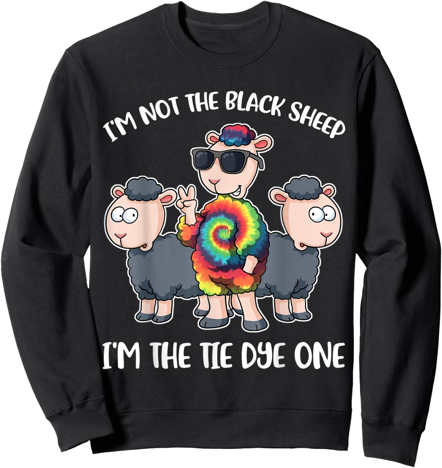 I'm Not The Black Sheep I'm The Hippie Tie Dye Sweatshirt - Sweatshirt | Black
