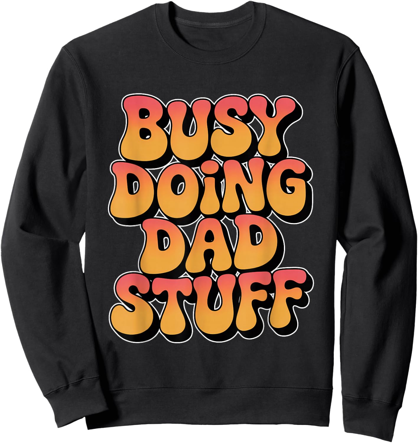 Busy Doing Dad Stuff Sweatshirt - Sweatshirt | Black