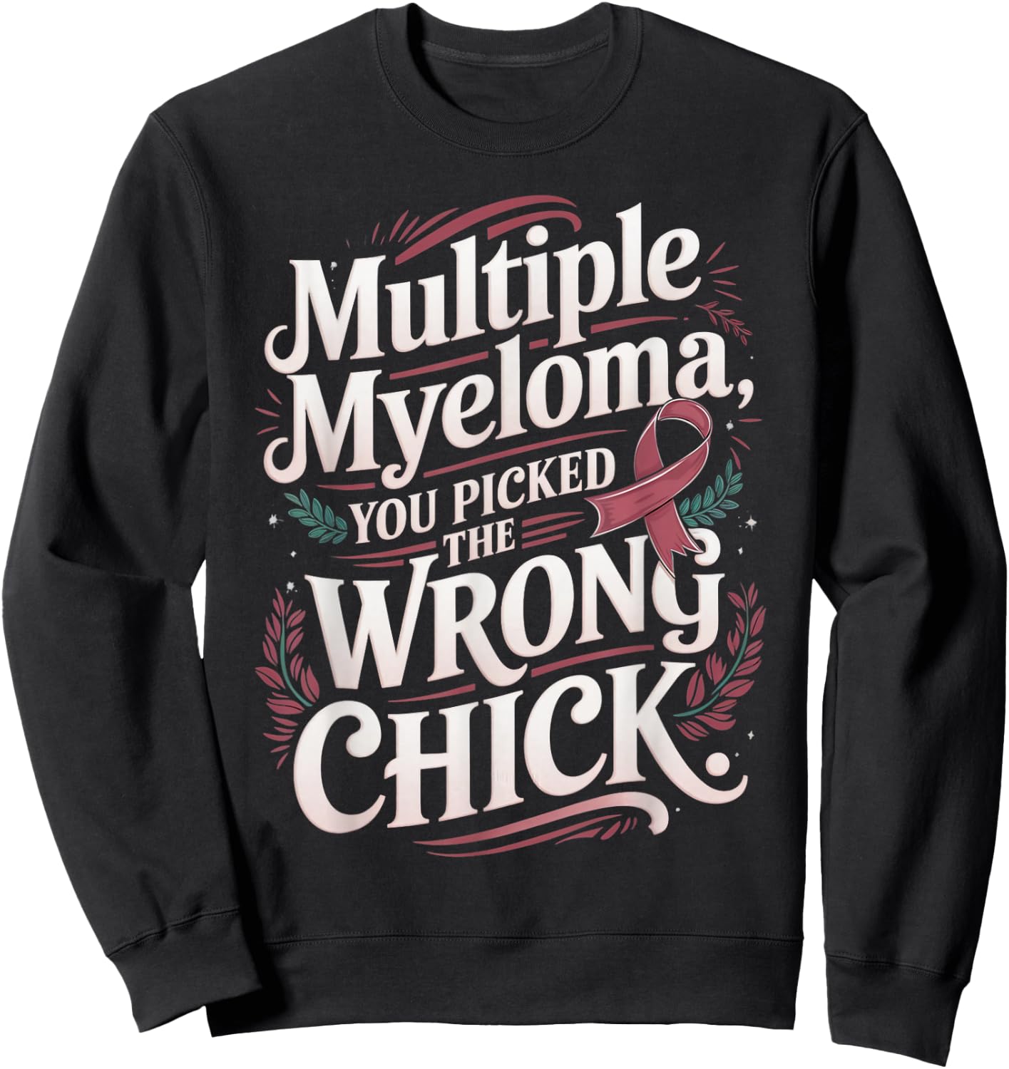 Cancer Awareness Picked A Wrong Chick Multiple Myeloma Sweatshirt - Sweatshirt | Black