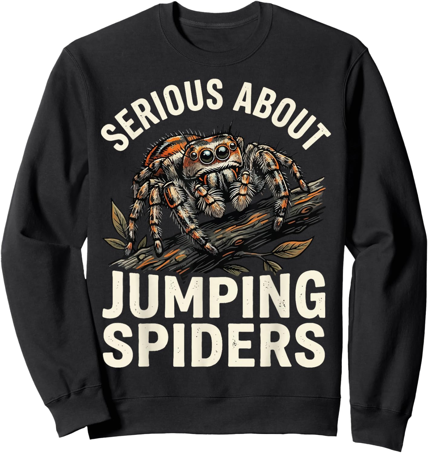 Serious About Jumping Spiders Sweatshirt - Sweatshirt | Black