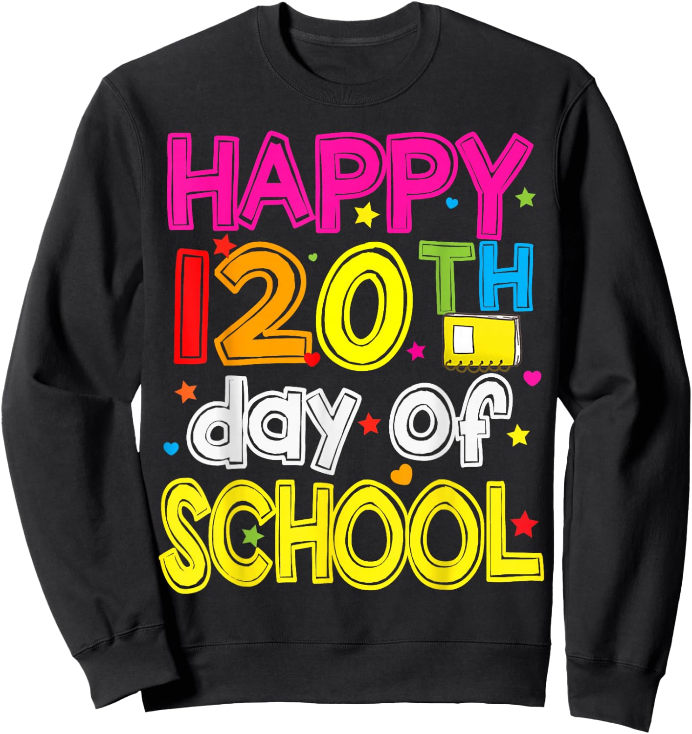 120 Days Smarter Happy 120th Day Of School Sweatshirt - Sweatshirt | Black