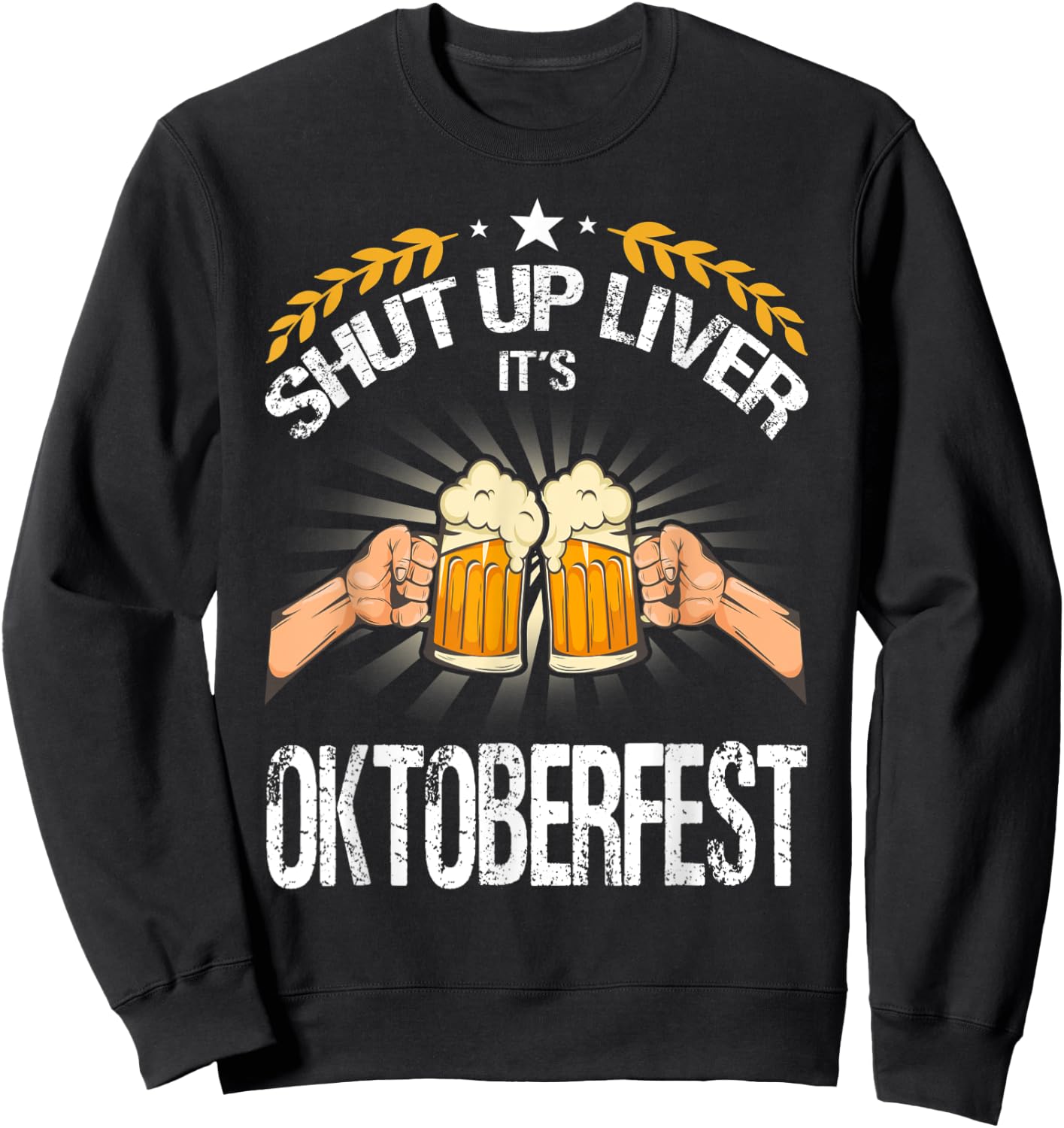 Shut Up Liver It's Oktoberfest - Funny German Beer Drinking Sweatshirt - Sweatshirt | Black