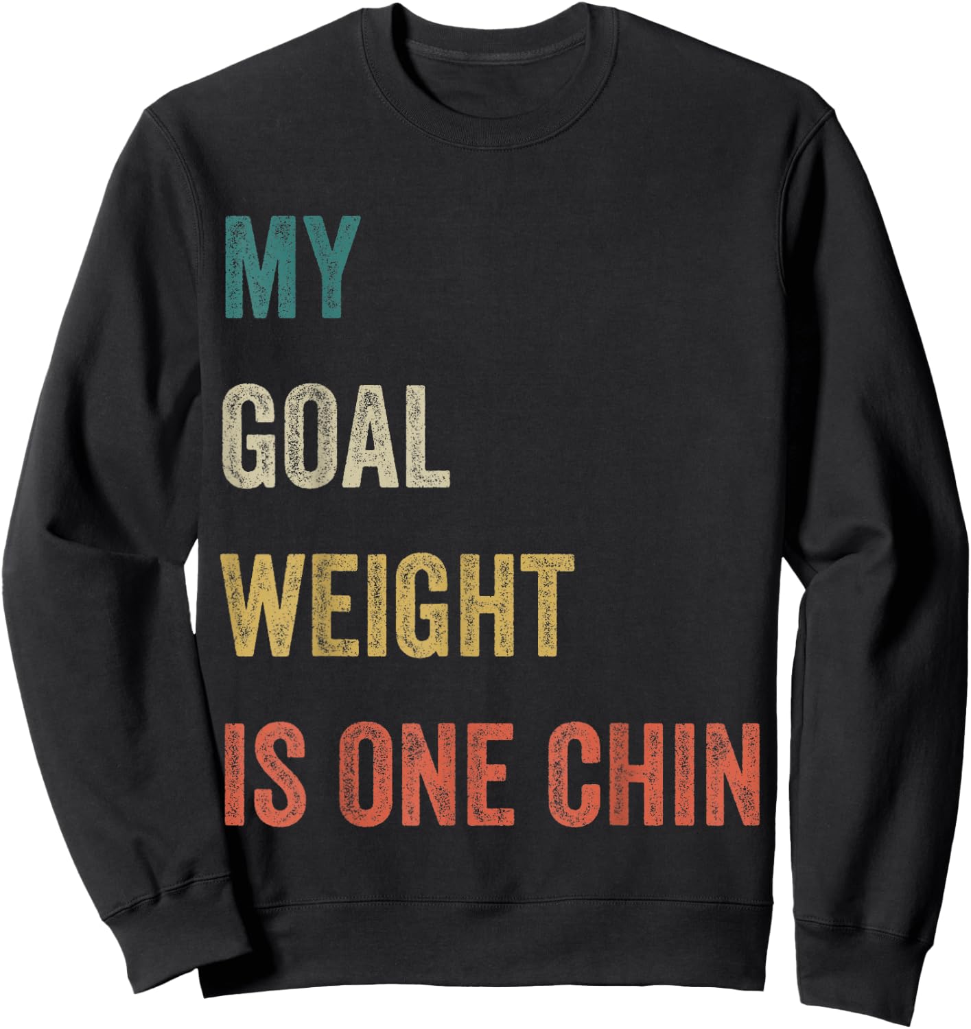 My Goal Weight Is One Chin Funny Diet Gym Fitness Saying Sweatshirt - Sweatshirt | Black