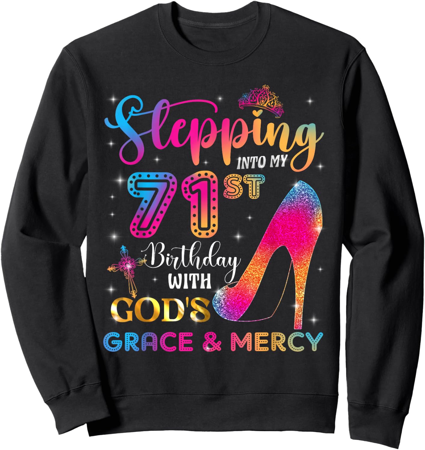 Stepping into my 71st birthday with God's grace & Mercy Girl Sweatshirt - Sweatshirt | Black