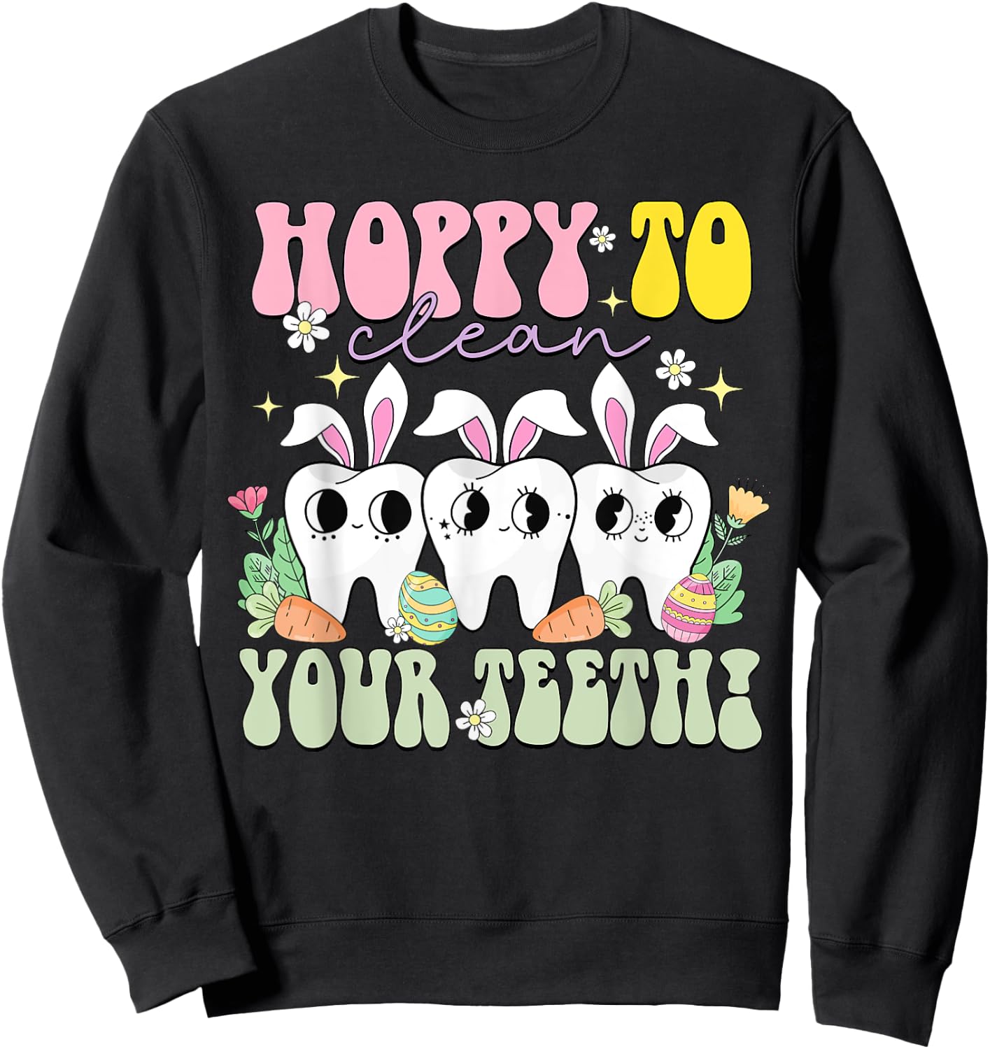 Hoppy To Clean Your Teeth Easter Day Dental Hygiene Squad Sweatshirt - Sweatshirt | Black