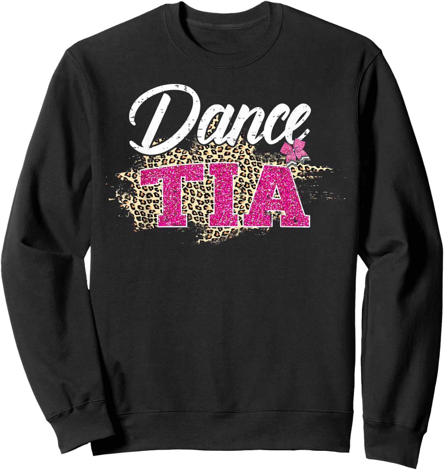 Dance Tia Leopard Funny Dancing Tia Mother's Day Sweatshirt - Sweatshirt | Black