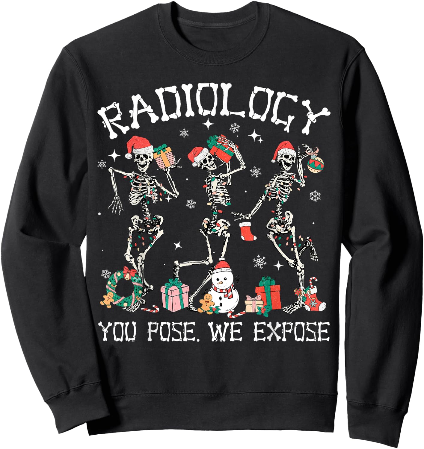 Dancing Skeleton Radiology You Pose We Expose Christmas Xmas Sweatshirt - Sweatshirt | Black