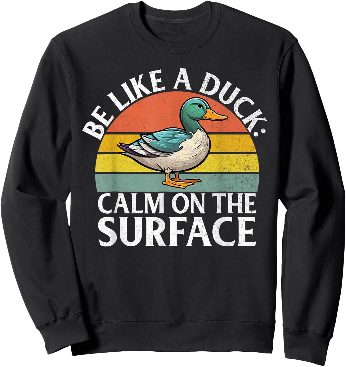 Be like a Duck calm on the Surface Duck Sweatshirt - Sweatshirt | Black
