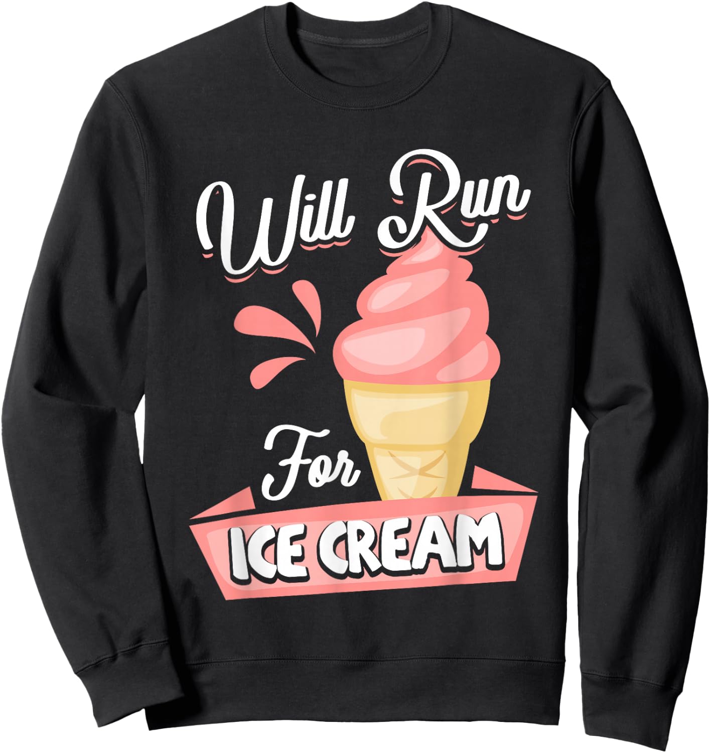 Will Run For Ice Cream Shirt Gift Runners Sweatshirt - Sweatshirt | Black