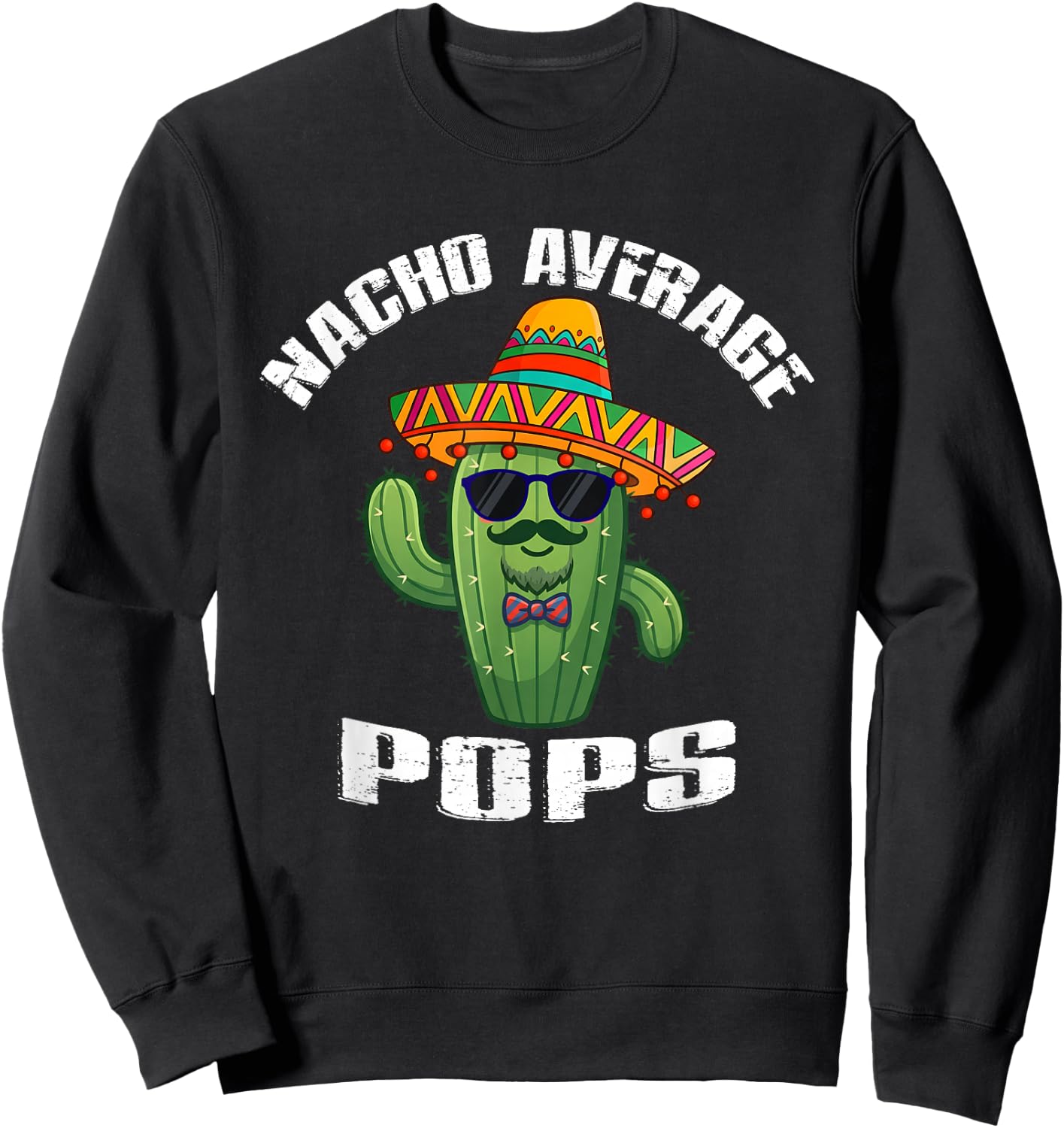Nacho Average Pops Funny Mexican Vintage Cinco De Mayo Sweatshirt - Sweatshirt | Black
