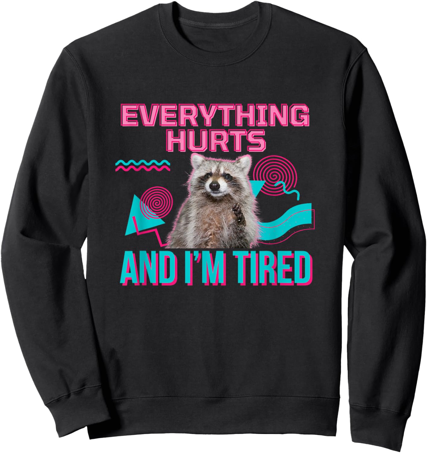 Everything Hurts And I'm Tired Funny Raccoon Meme Gym Cover , black Sweatshirt - Sweatshirt | Black