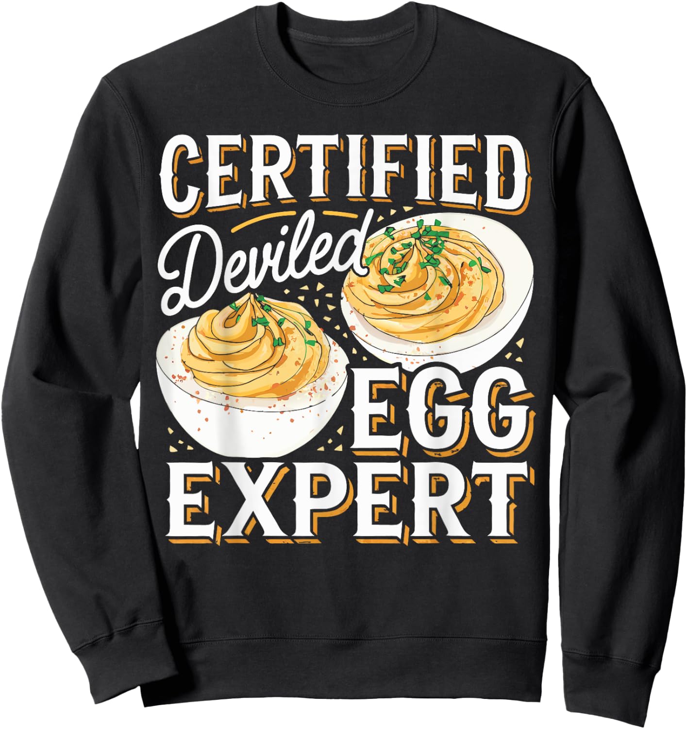 Deviled Egg Expert I Love Deviled Eggs Sweatshirt - Sweatshirt | Black