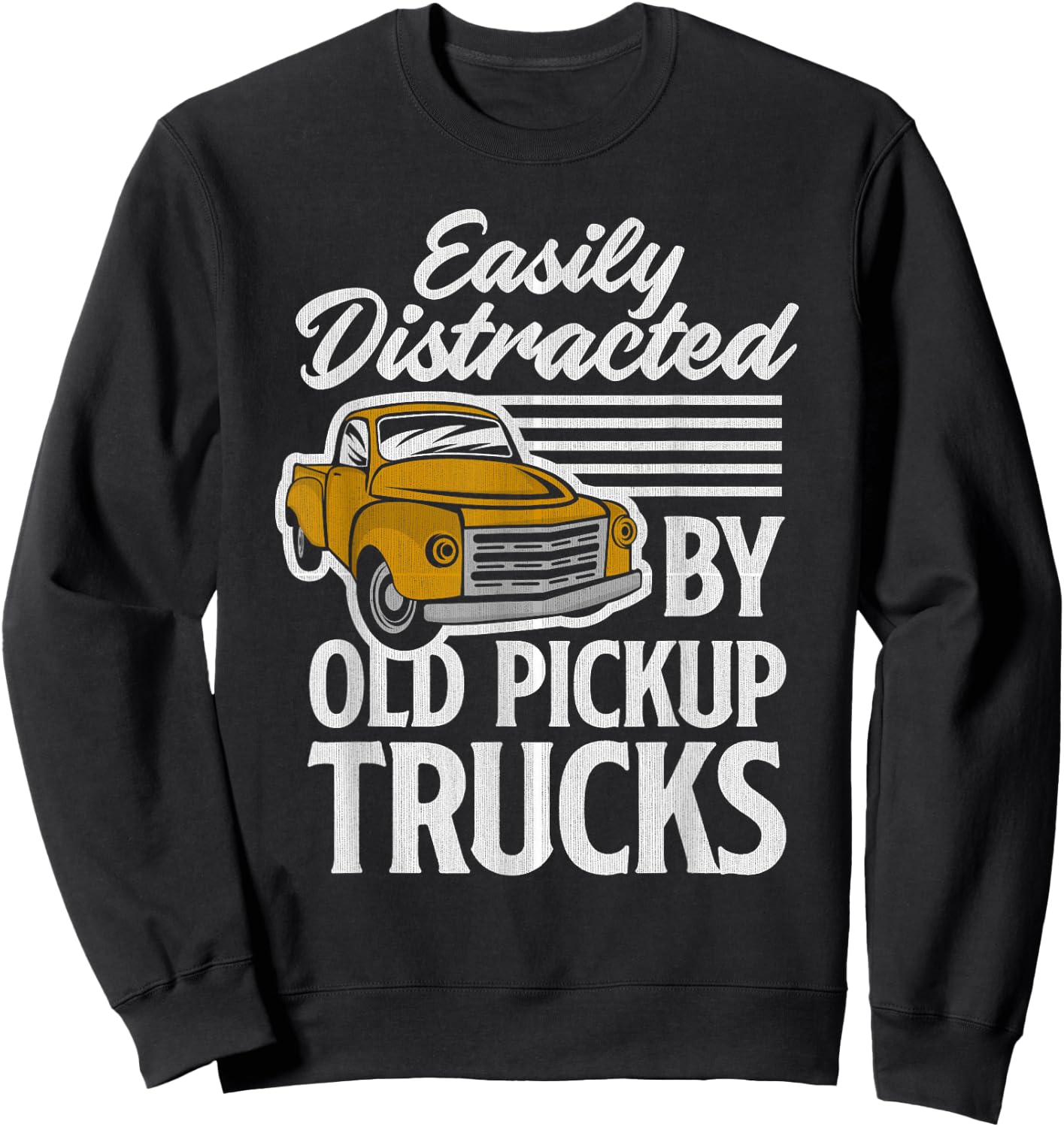 Funny Easily Distracted By Old Pickup Trucks Lover Sweatshirt - Sweatshirt | Black