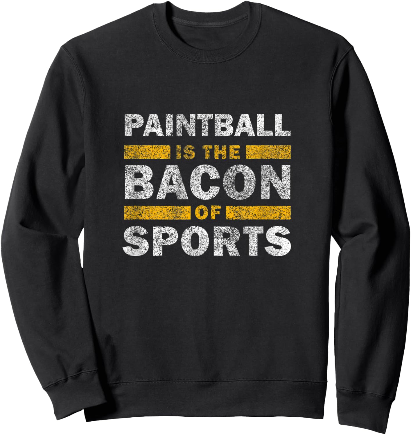 Paintball Saying Funny - Paintball Is The Bacon Of Sports Sweatshirt - Sweatshirt | Black