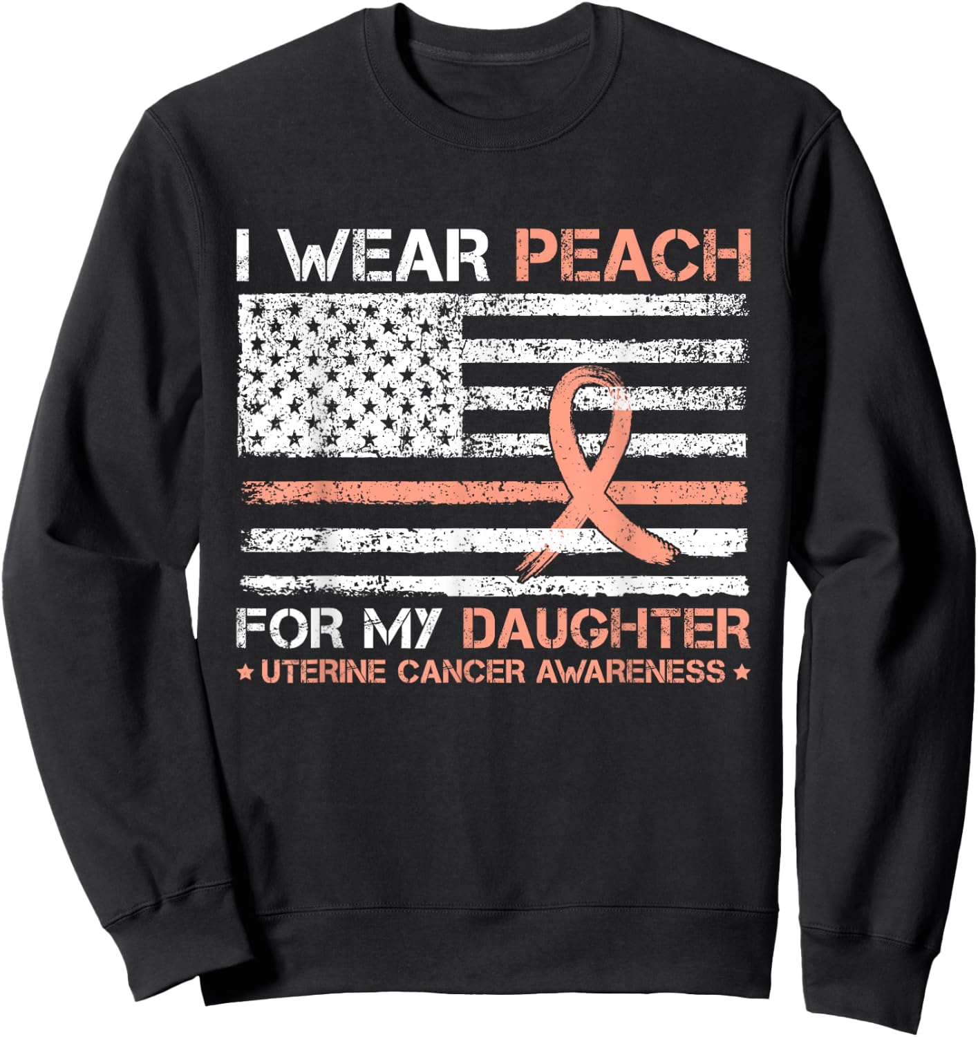 I Wear Peach For My Daughter Uterine Cancer Awareness Sweatshirt - Sweatshirt | Black