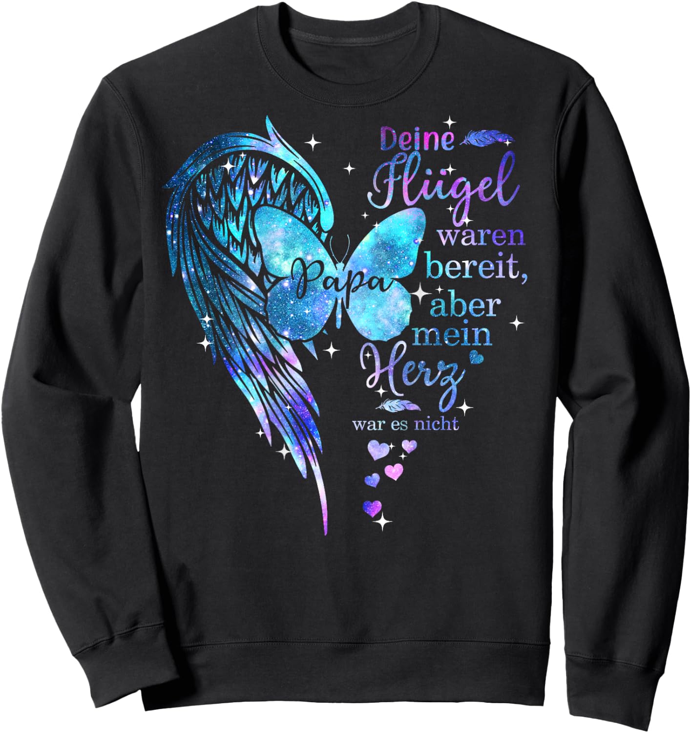 Papa Dein Flügel Waren Bereit Aber Mein Herz War Es Nicht , black, s Sweatshirt - Sweatshirt | Black