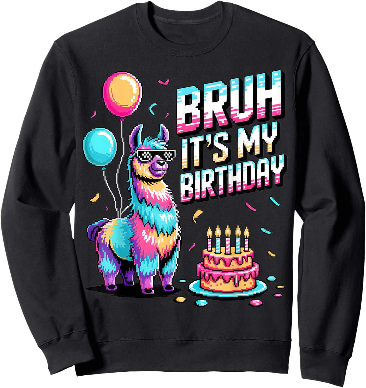 Bruh Its My Birthday Llama Party Family Bday Sweatshirt - Sweatshirt | Black