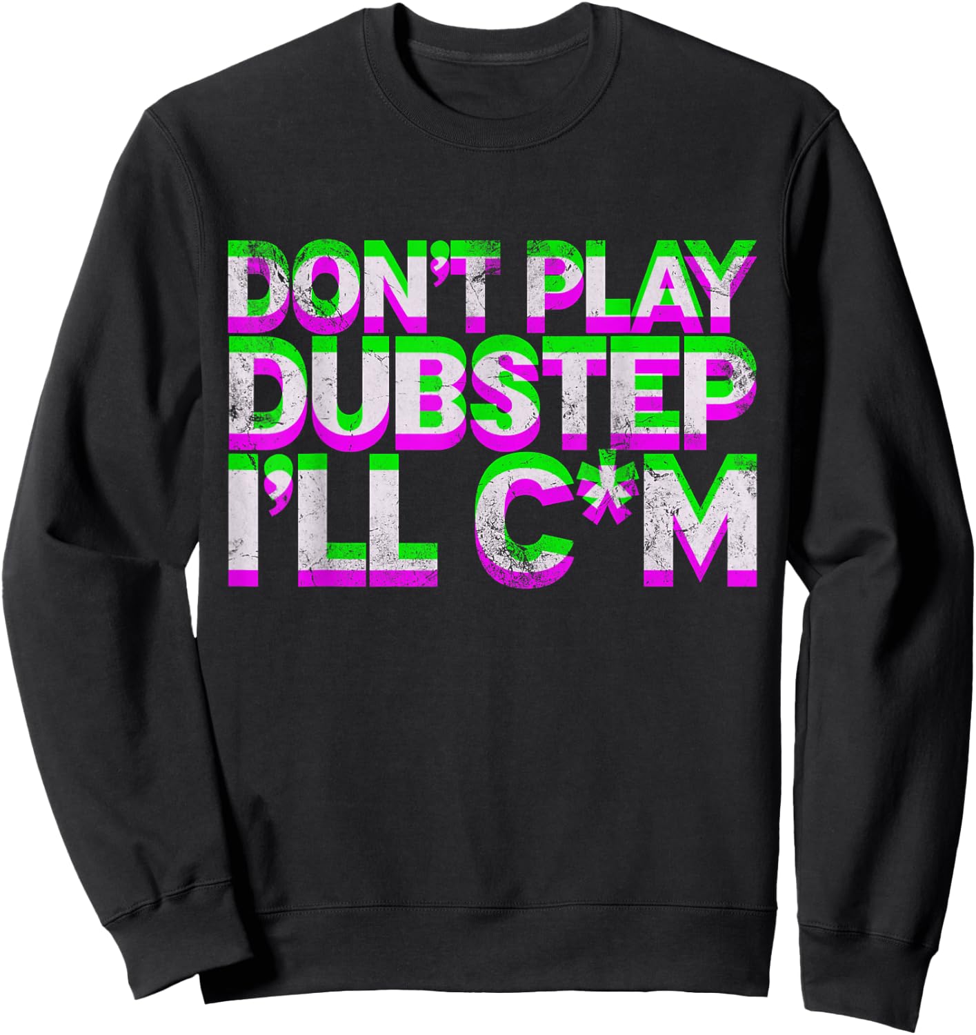 Don't Play Dubstep EDM Music DJ Rave Techno Party Vintage Sweatshirt - Sweatshirt | Black