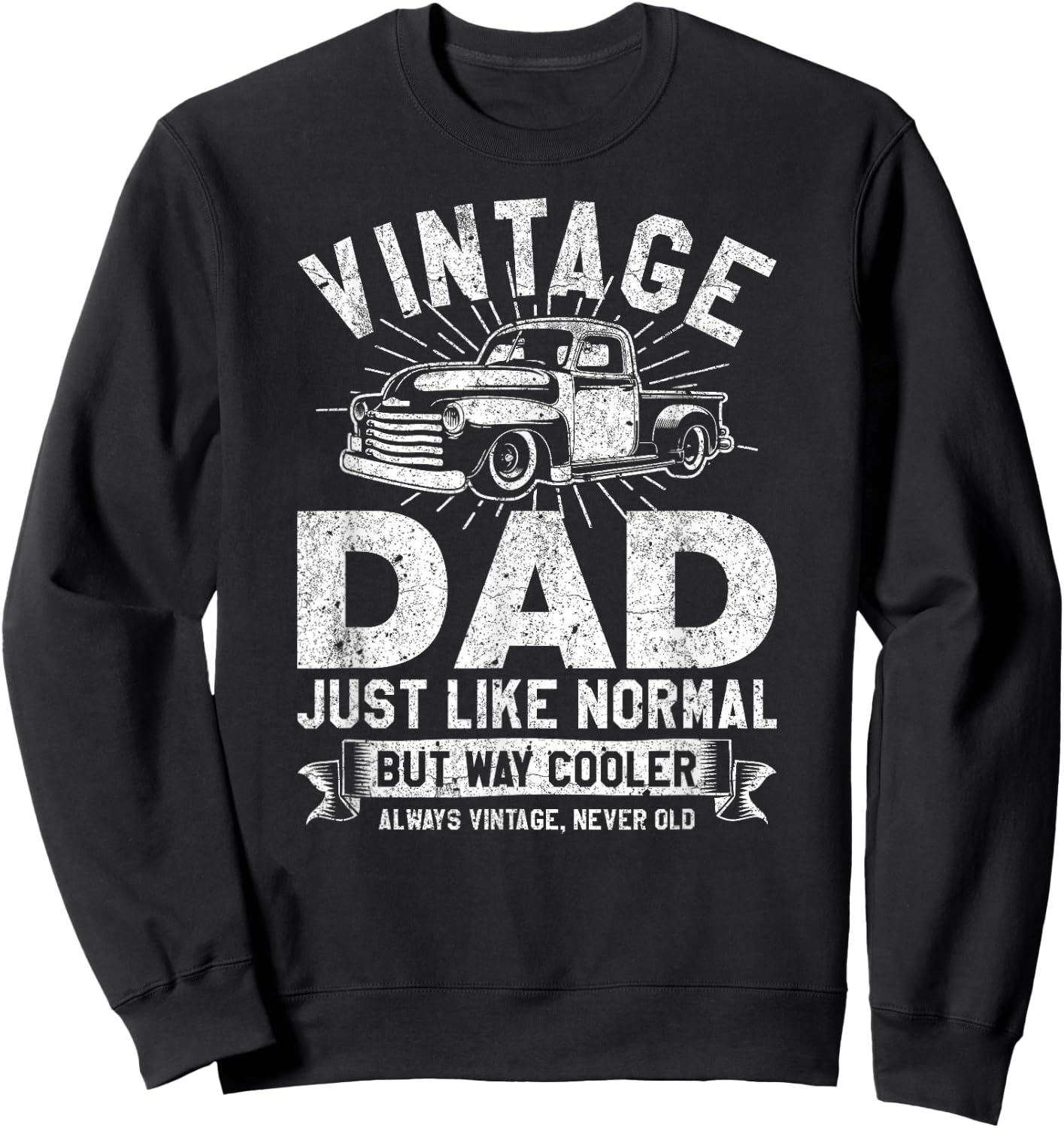 1950's Pick Up Truck Vintage Dad Just Like Normal But Cooler Sweatshirt - Sweatshirt | Black