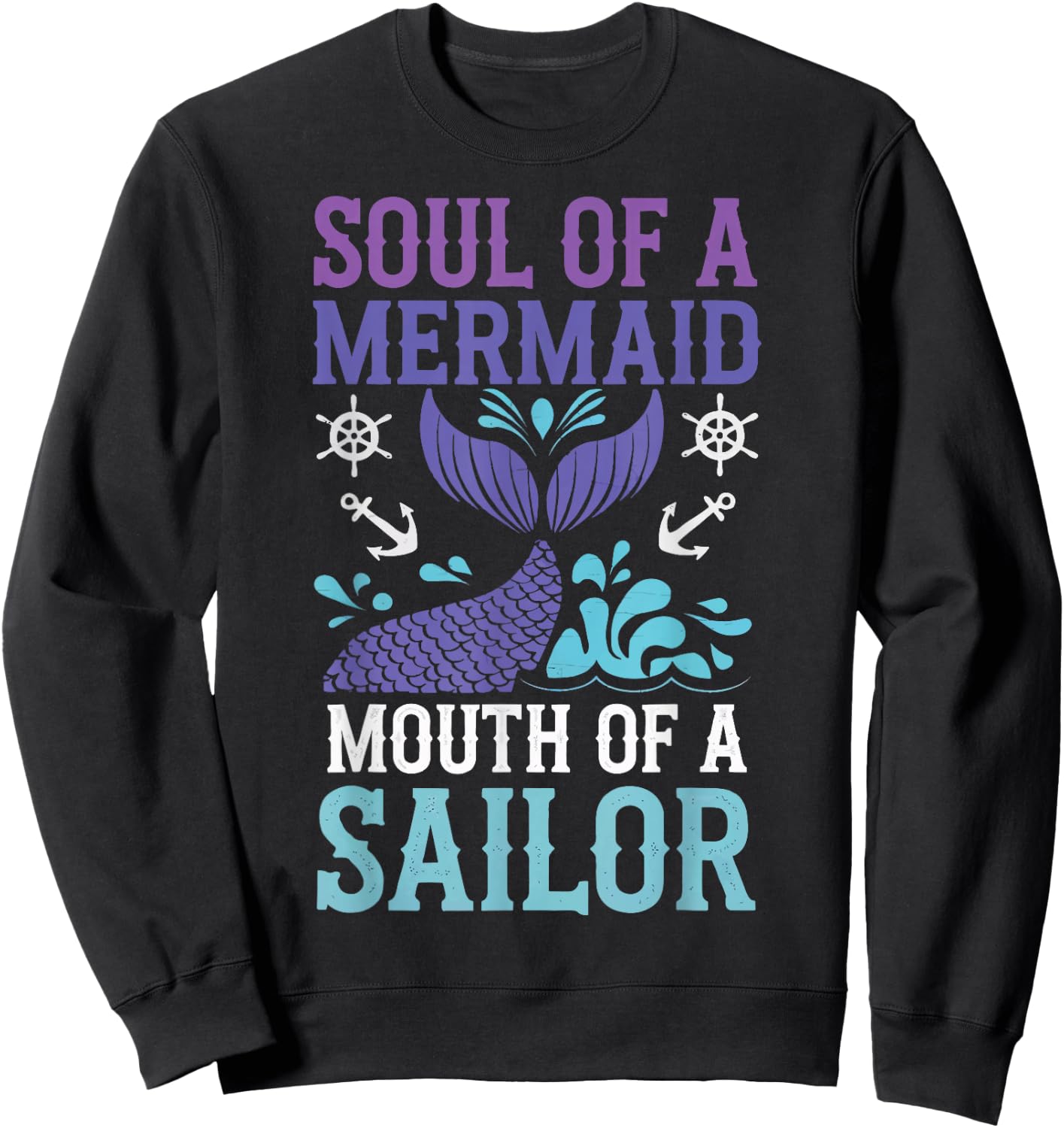 Soul Of A Mermaid Mouth Of A Sailor Sweatshirt - Sweatshirt | Black