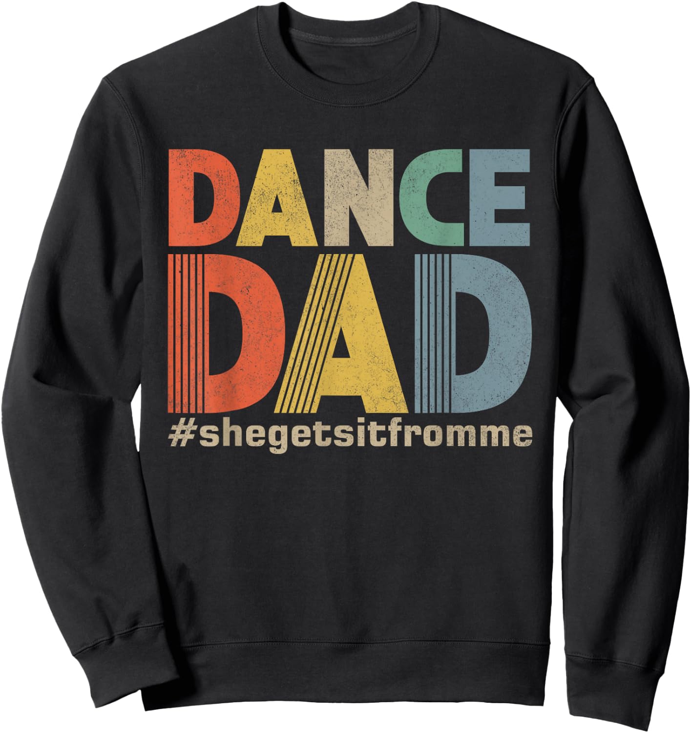 Funny Dance Dad Shirt She Gets it From Me Father Men Retro Sweatshirt - Sweatshirt | Black